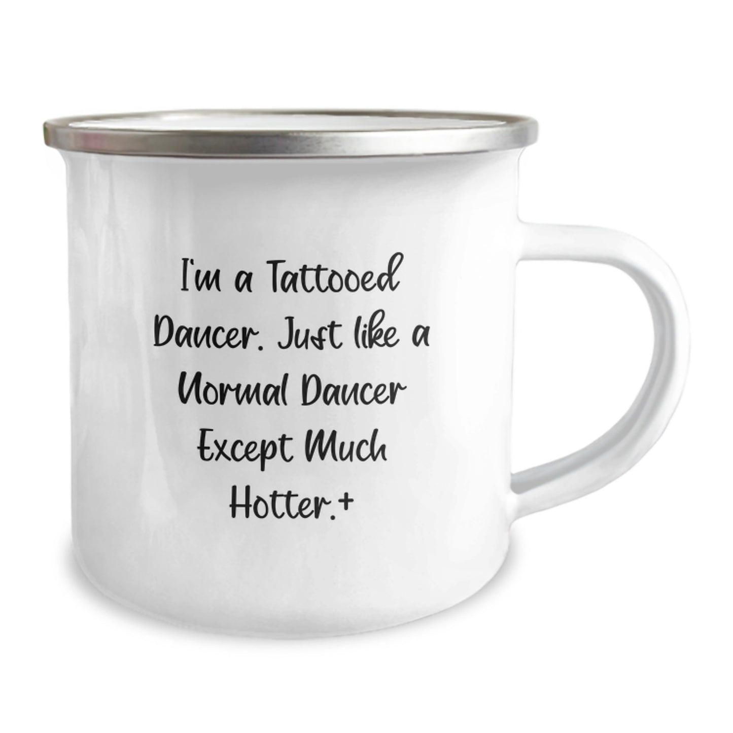 Funny Dancer Gifts from Men to Dancer Friends on Valentine's Unique Camping Mugs with I'm A Tattooed Dancer Quote, Hotter Than Normal Dancers - Image 2