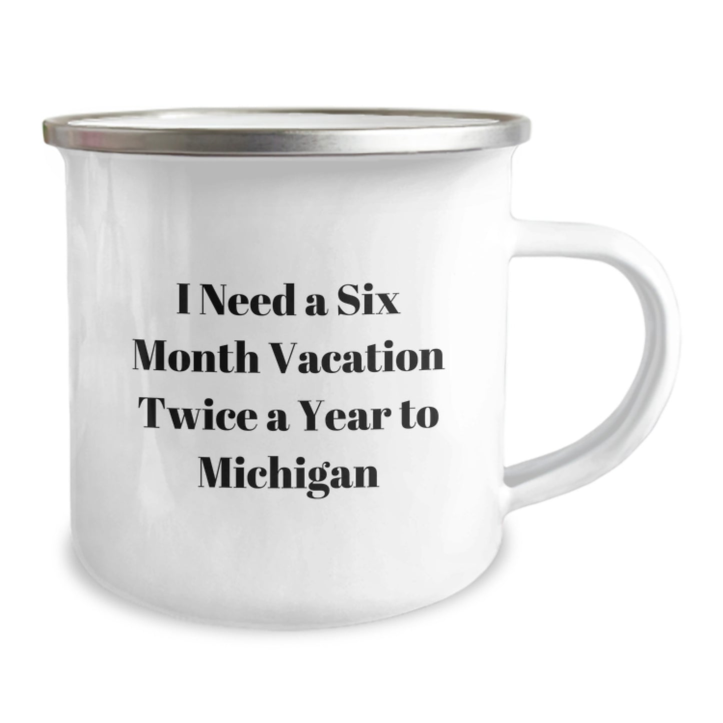 Michigan Camping Mug, Funny Gift for Mom, 'I Need A Six Month Vacation Twice A Year To Michigan' Quote, Unique Mother's Day Unique Gift - Image 2