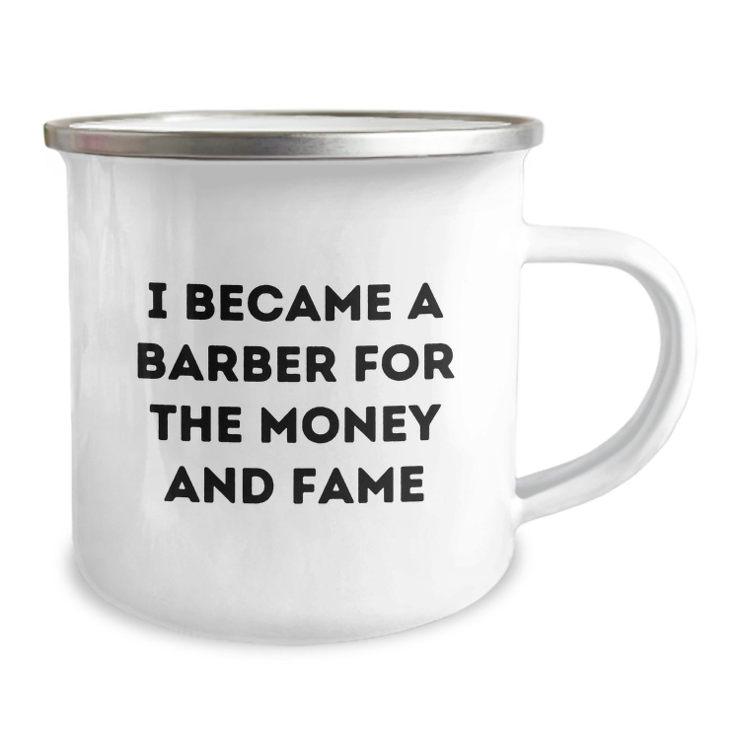 Funny Quote for Barber Friends - Gifts from Family for Mother's Day Camping Mug - I Became A Barber For The Money And Fame - Image 2