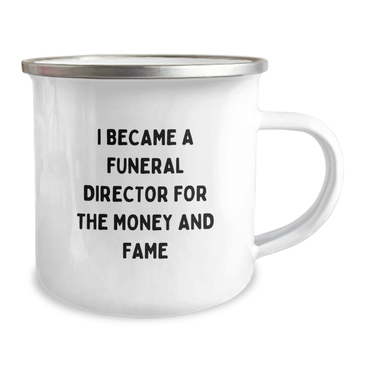 Funny Gifts from Friends to Funeral Director Dad on Father's Day Camping Mug - I Became A Funeral Director For The Money And Fame Quote - Image 2