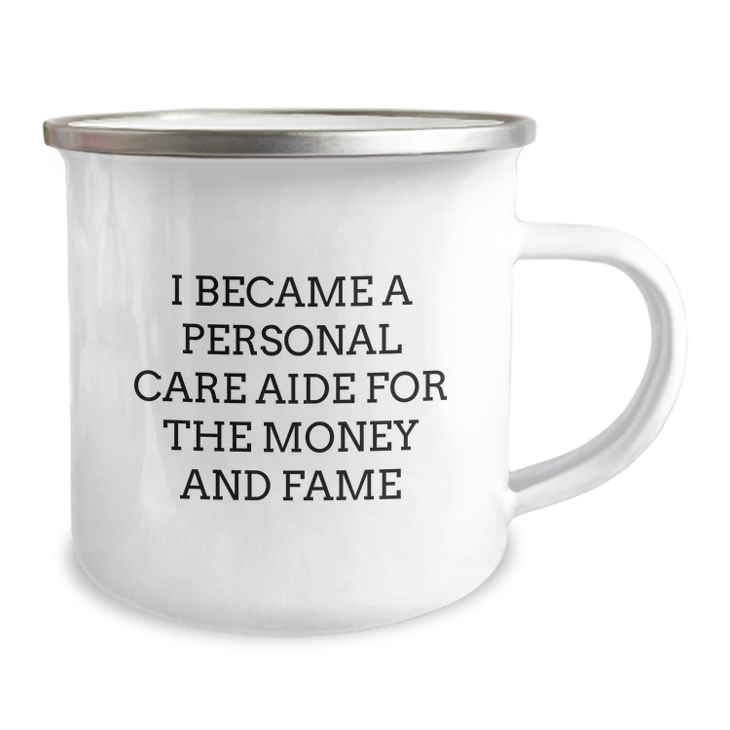 Funny Personal Care Aide Gifts for Women - 'I Became A Personal Care Aide For The Money And Fame' Camping Mug, Ideal Gift for Mother's Day from Family, Friends and Coworkers - Image 2