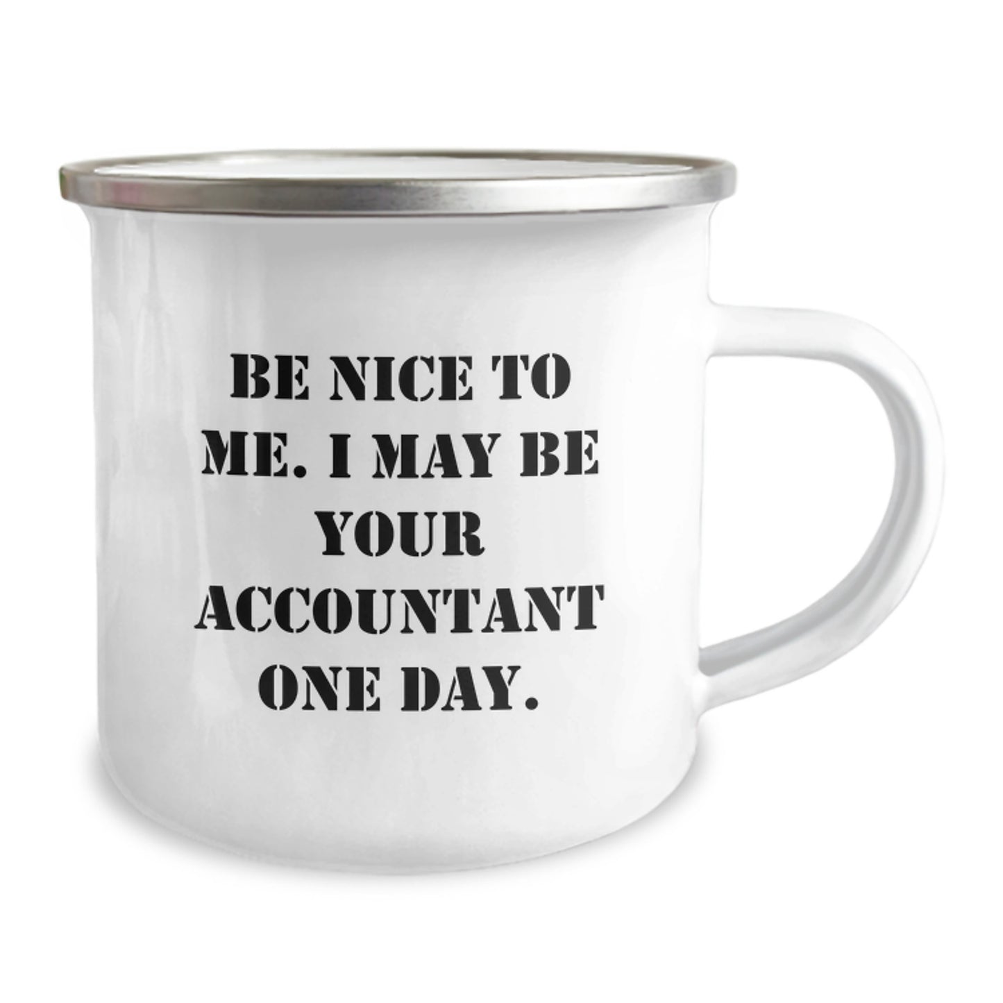 Funny Accountant Gifts from Friends, Valentine's Unique Mugs for Accountant Men Who Love Camping - Be Nice To Me. I May Be Your Accountant One Day. - Image 2