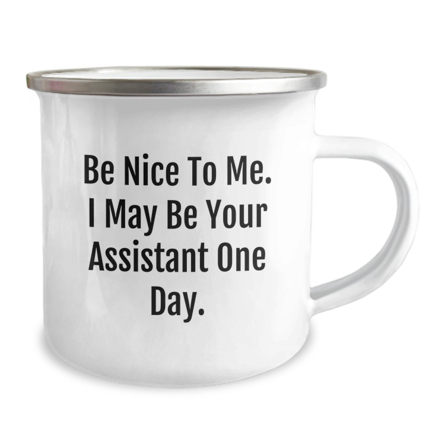 Gifts from Friends - Funny Assistant Camping Mug, Valentine's Unique Gifts, Be Nice To Me, I May Be Your Assistant One Day, Gifts for Assistant, Best Camping Mug, - Image 2