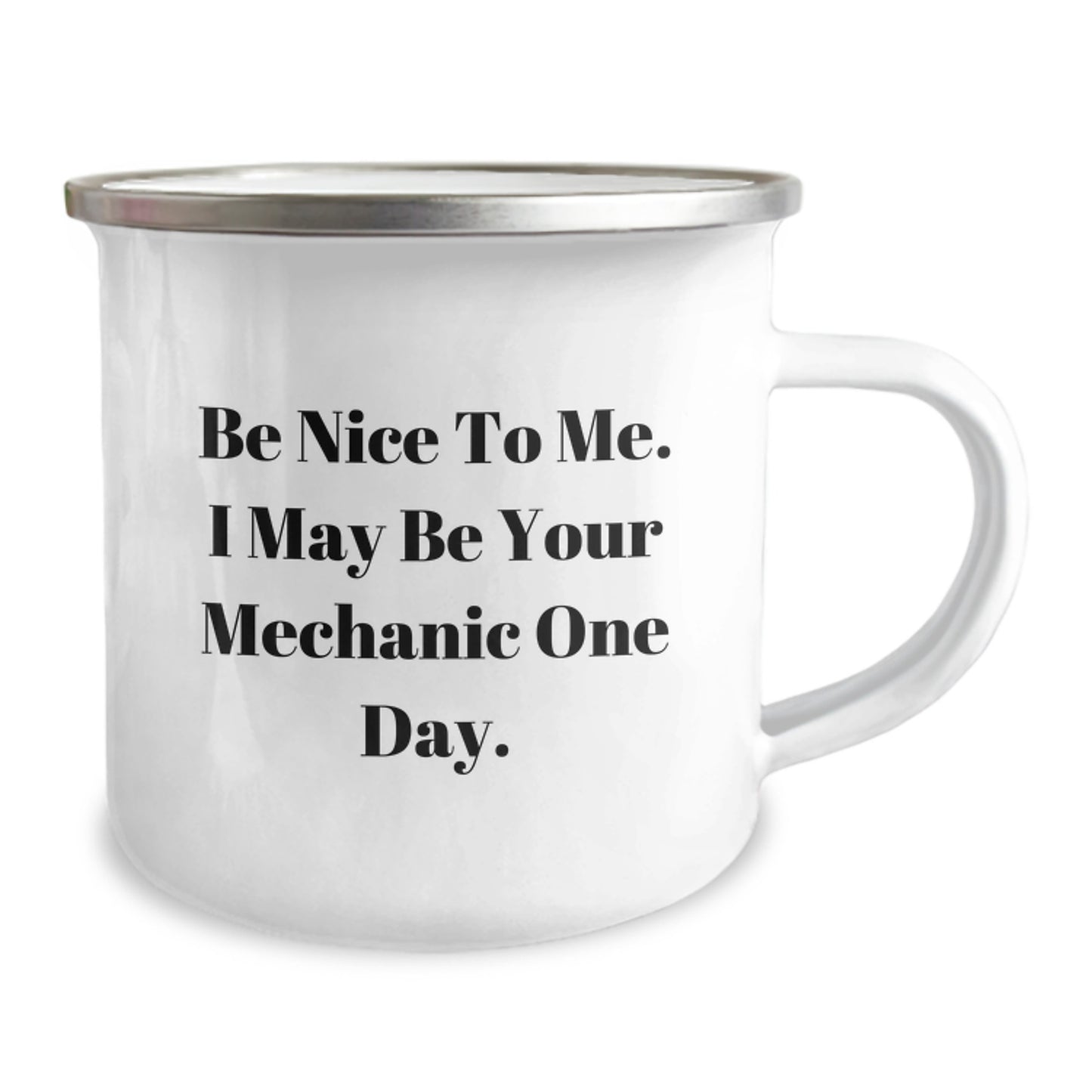 Funny Mechanic Gifts from Family - Be Nice To Me. I May Be Your Mechanic One Day. Camping Mug for Father's Day Unique Presents - Image 2