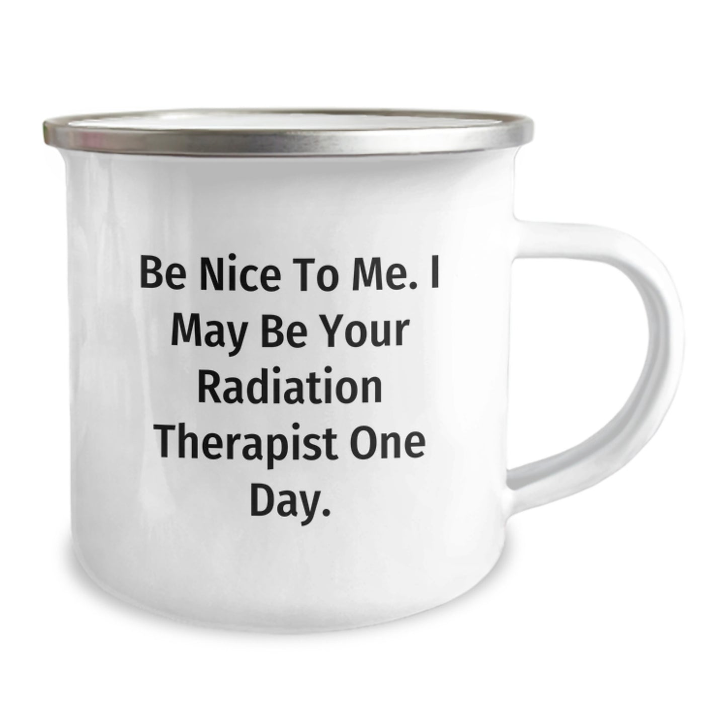 Funny Radiation Therapist Gifts for Men - Be Nice To Me One Day Camping Mug, Unique Father's Day Unique Gifts from Friends for Radiation Therapist - Image 2
