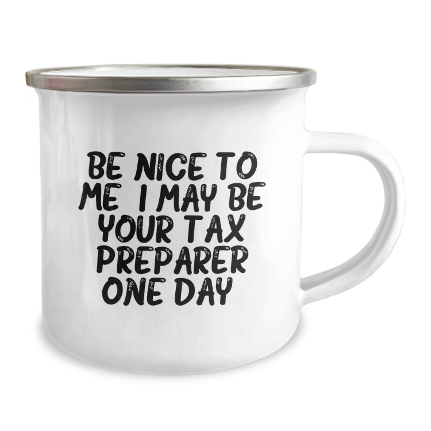 Funny Tax Preparer Gifts from Men for Father's Day Unique Camping Mug with Be Nice To Me. I May Be Your Tax Preparer One Day. - Image 2