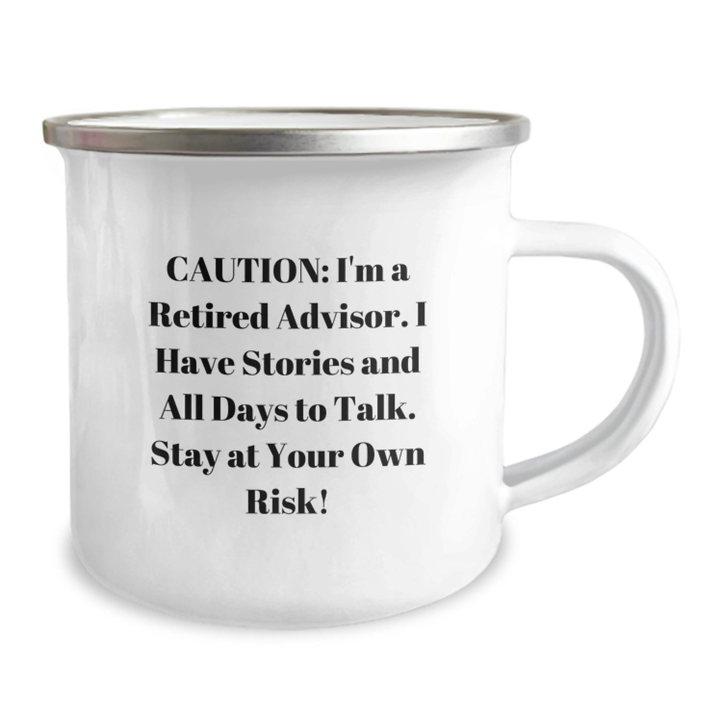 Funny Advisor Gifts from Friends - Camping Mug for Advisor Graduation Celebration - Caution: I'm A Retired Advisor. I Have Stories And All Days To Talk. Stay At Your Own Risk! - Image 2