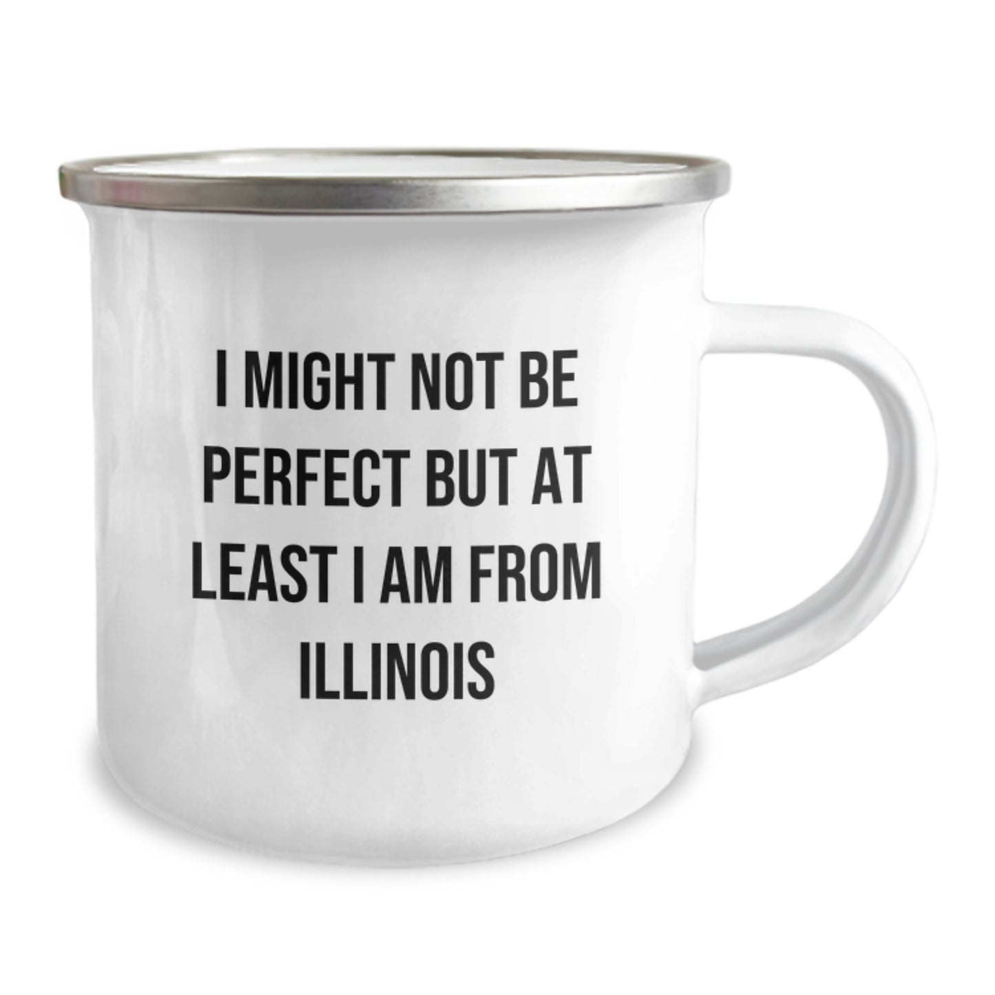 Funny Illinois Gifts from Friends and Family, Valentine's Unique Mugs, Camping Mug with I Might Not Be Perfect But At Least I Am From Illinois Quote - Image 2