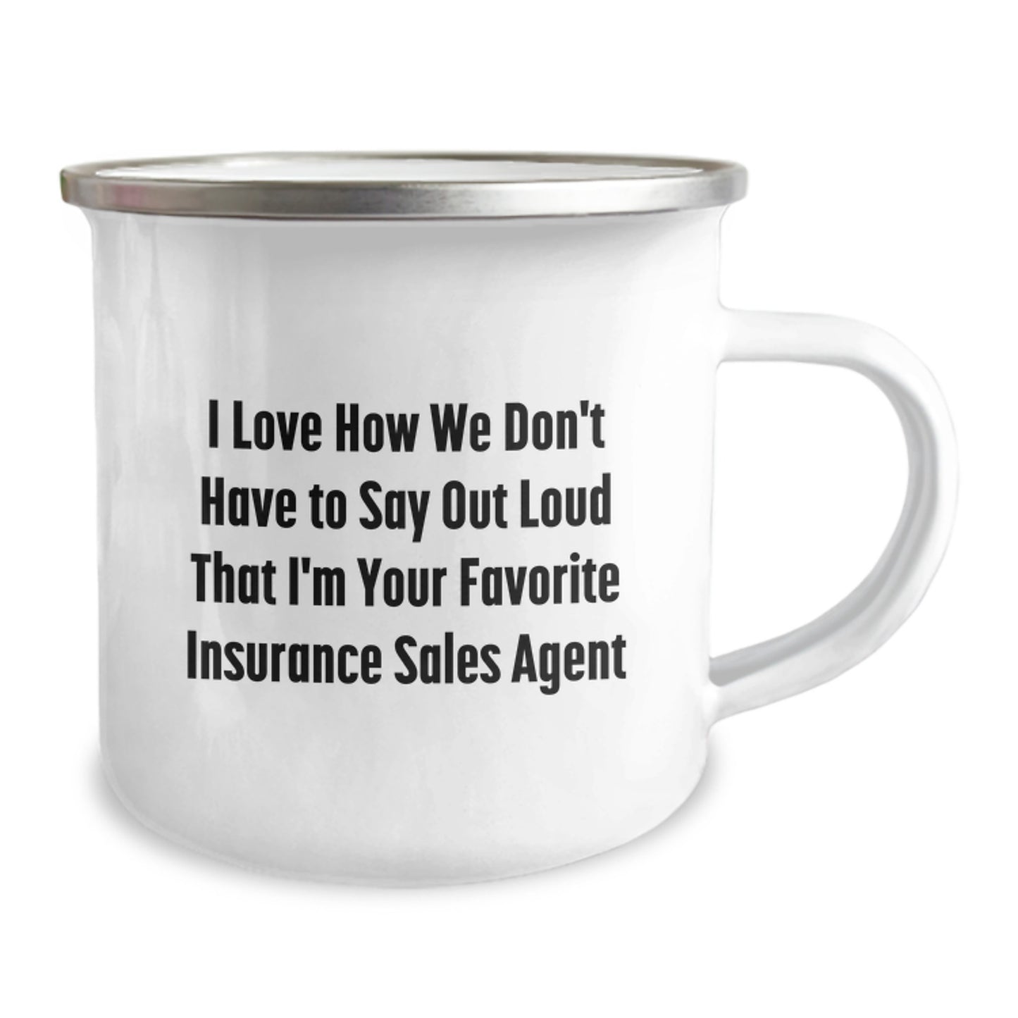 Funny Graduation Gifts for Insurance Sales Agent, Gifts from Friends, Unique Camping Mug - 'I Love How We Don't Have To Say Out Loud That I'm Your Favorite Insurance Sales Agent' - Image 2