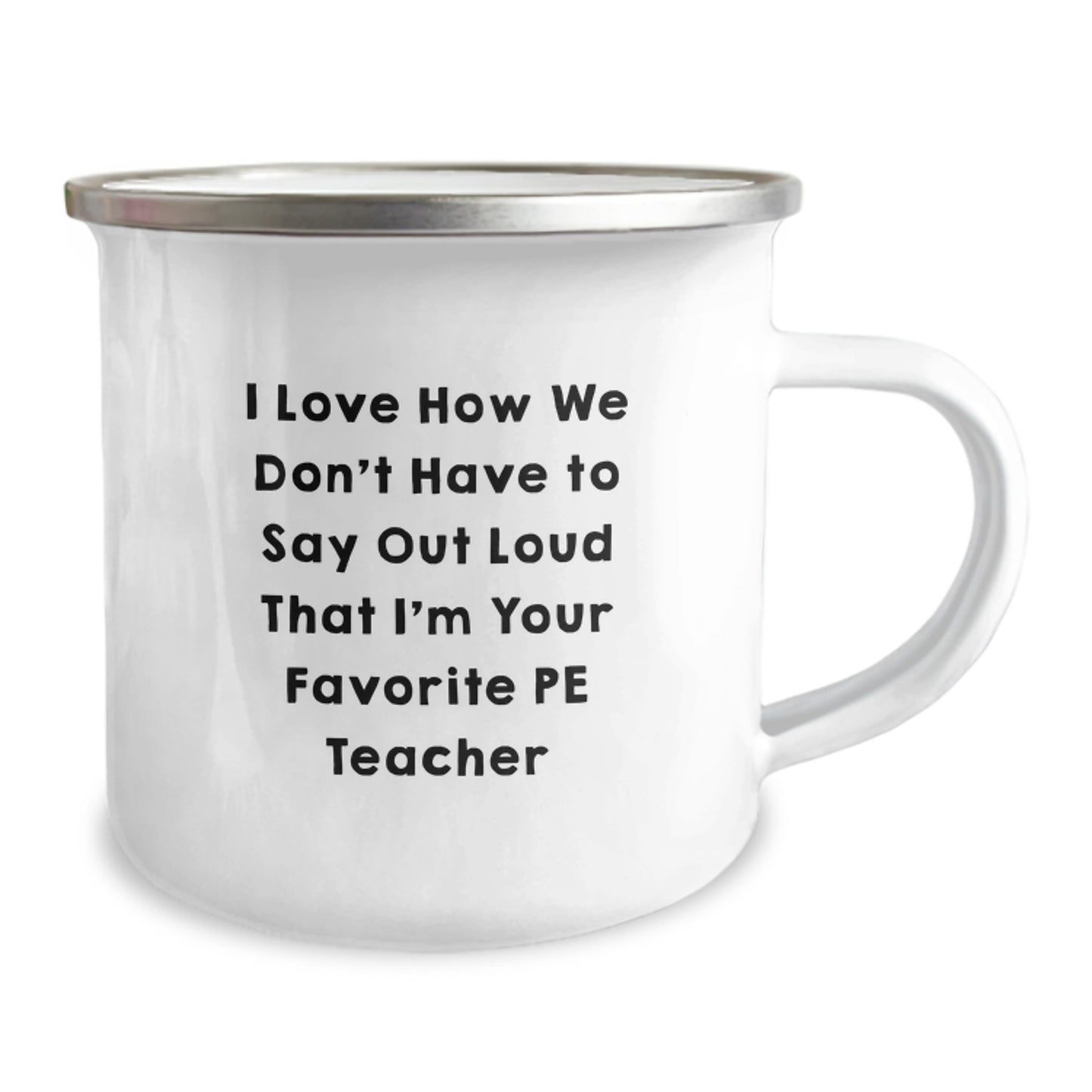 Funny PE Teacher Gifts for Men - Birthday Unique Gifts from Friends to Favorite PE Teacher - Camping Mug, Funny Quote 'I Love How We Don't Have To Say Out Loud That I'm Your Favorite Pe Teacher' - Image 2