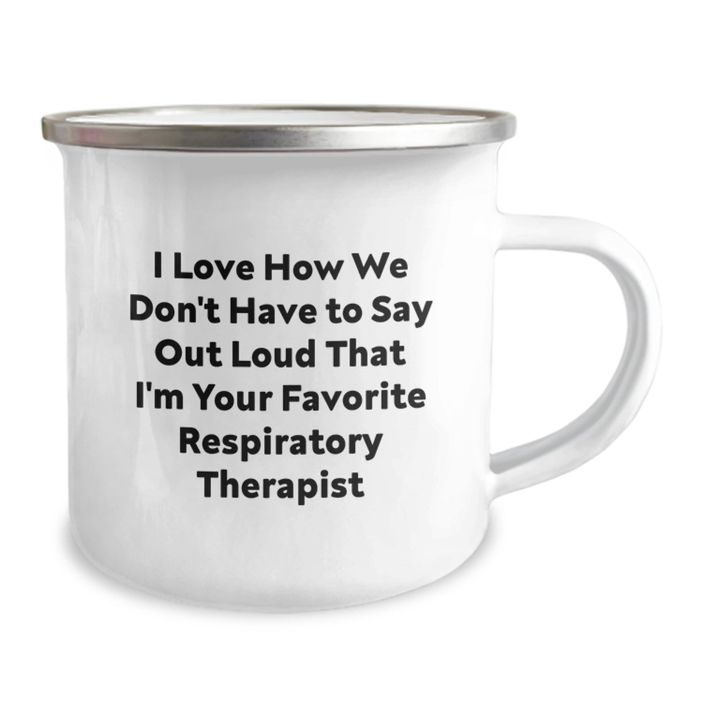 Funny Inspirational Gifts for Respiratory Therapist Men, Unique Camping Mug with I Love How We Don't Have To Say Out Loud That I'm Your Favorite Respiratory Therapist Quote, Gifts from Friends - Image 2