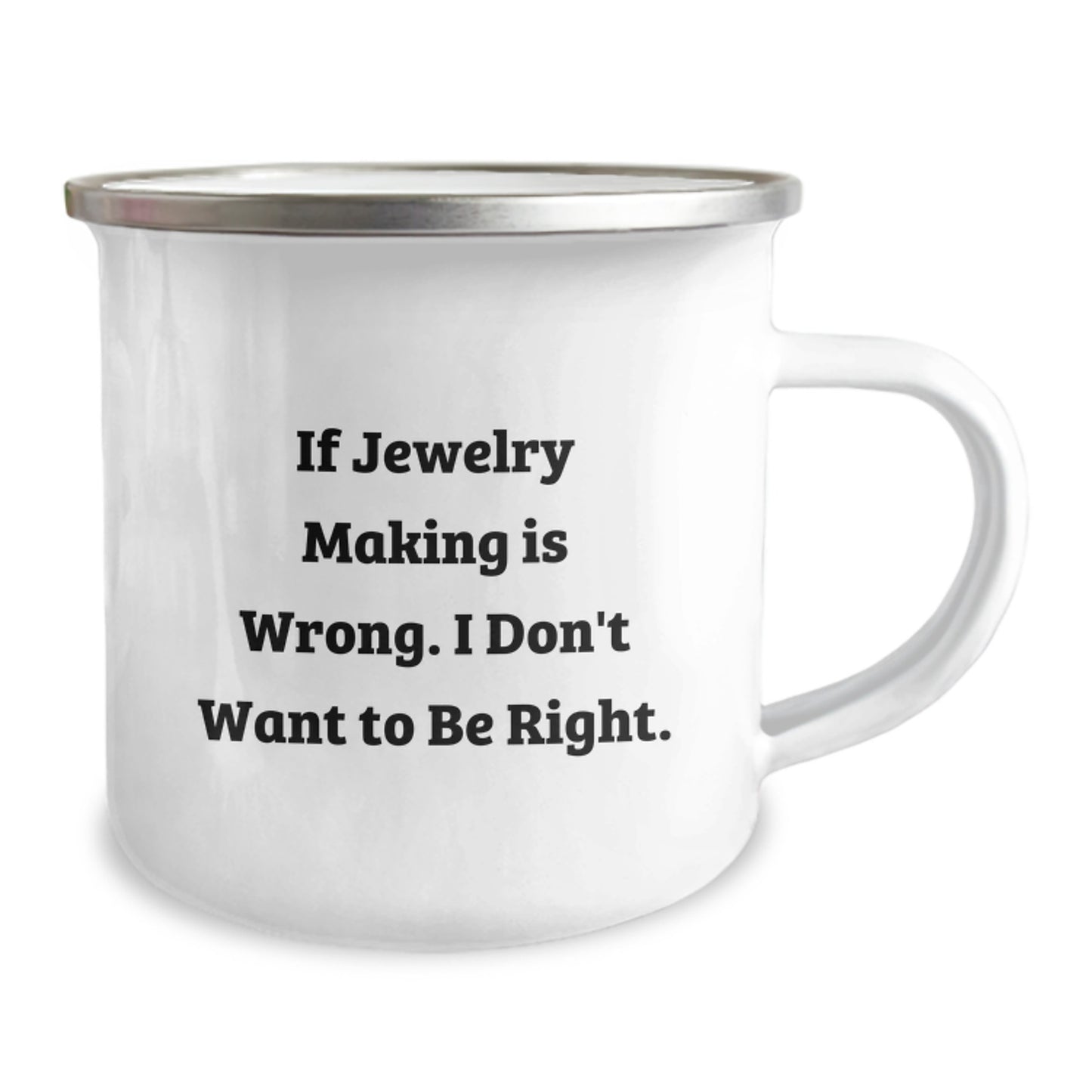 Funny Jewelry Making Gifts for Men from Family and Friends - If Jewelry Making Is Wrong. I Don't Want To Be Right. Graduation Unique Mug - Image 2