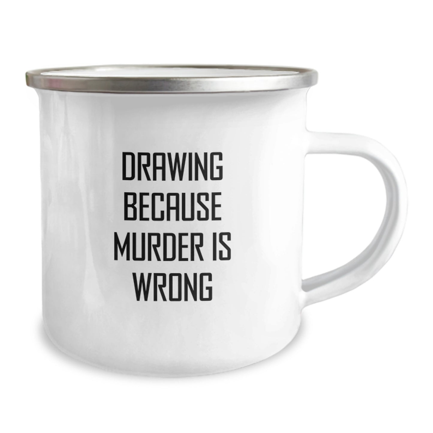 Funny Drawing Gifts for Graduation - 'Drawing Because Murder Is Wrong' Quote on Unique Camping Mug - Image 2