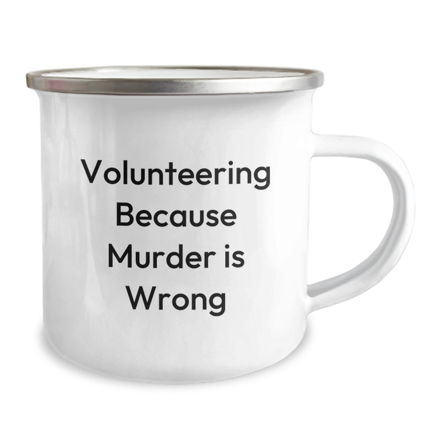 Funny Volunteering Gifts from Men to Volunteers on Valentine's Camping Mug with 'Volunteering Because Murder Is Wrong' Quote - Image 2