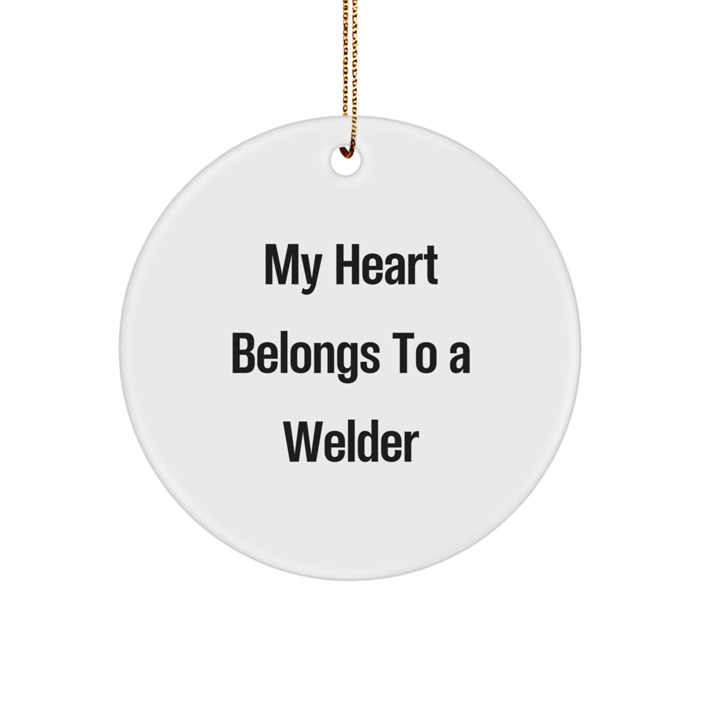 Funny Welder Gifts for Men, My Heart Belongs To A Welder Christmas Unique Ornaments, Circle Shaped Welder Decorations - Image 1