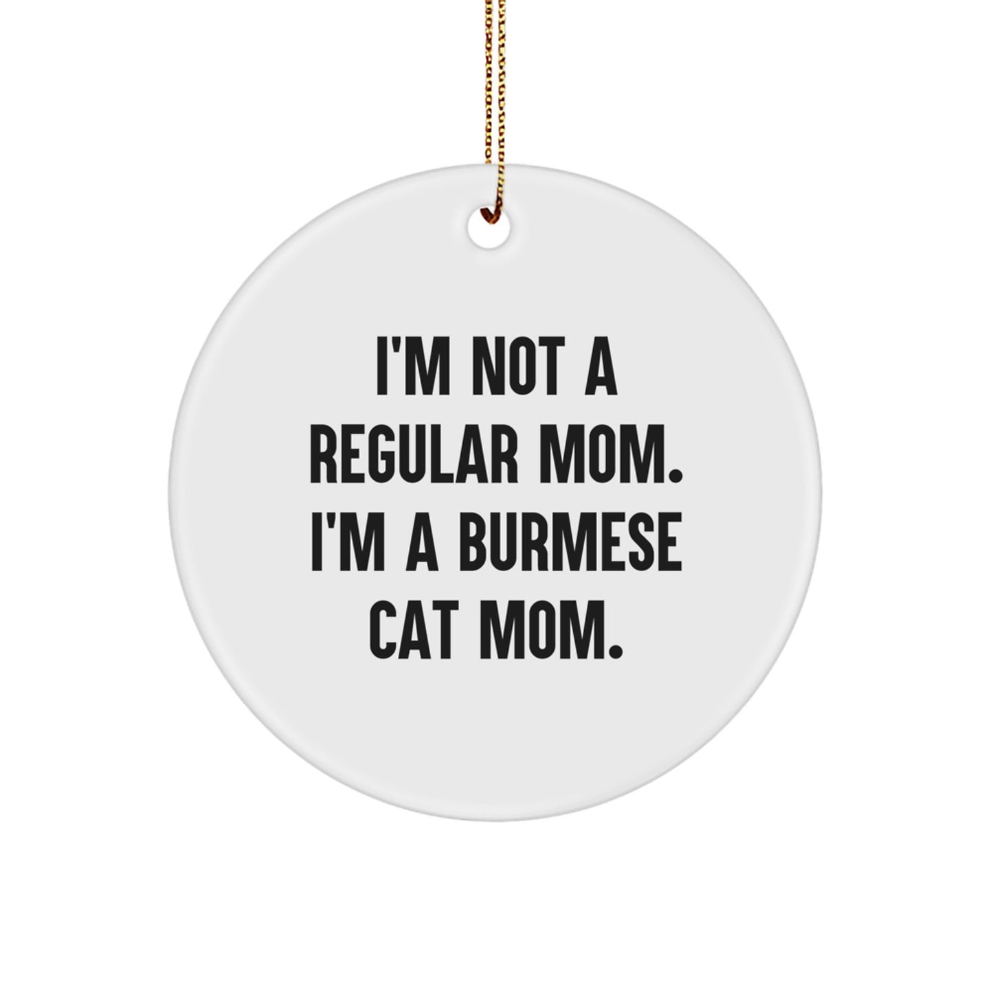 Burmese Cat Mom Gifts, Funny Circle Ornament, White, Christmas Unique Gifts from Mom to Daughter - Image 1
