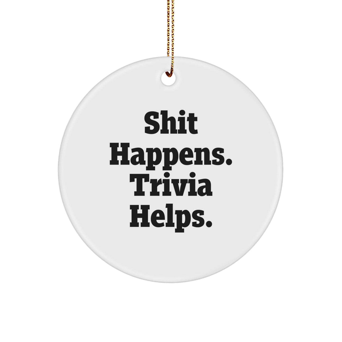 Funny Trivia Gifts from Friends for Men - Shit Happens Circle Ornament with Christmas Unique Trivia Decor - Image 1