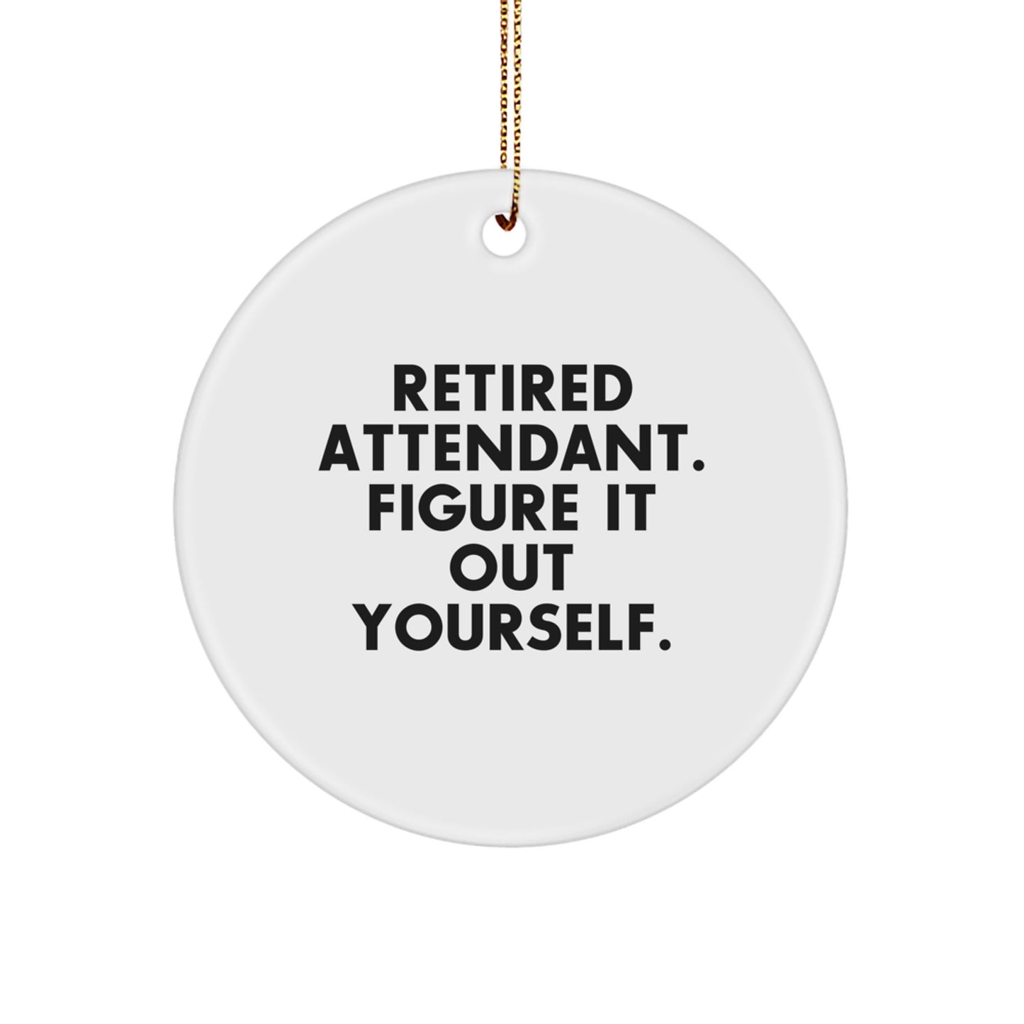 Funny Retirement Gifts for Attendants from Friends - Attendant Circle Ornament, White, Christmas Unique Decor - Image 1