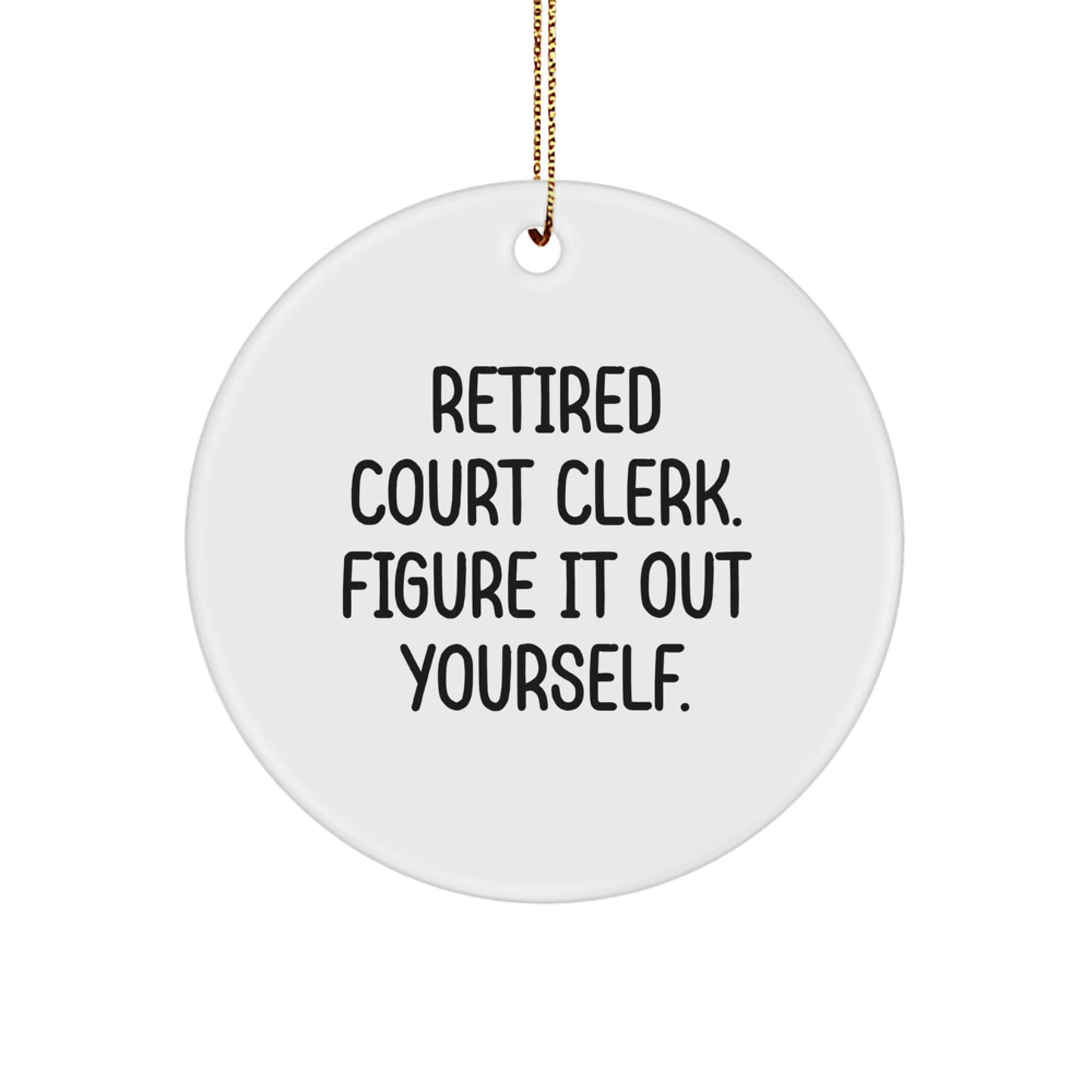 Funny Court Clerk Gifts for Friends, Court Clerk Christmas Unique Ornaments, Retired Court Clerk Figure It Out Yourself - Image 1