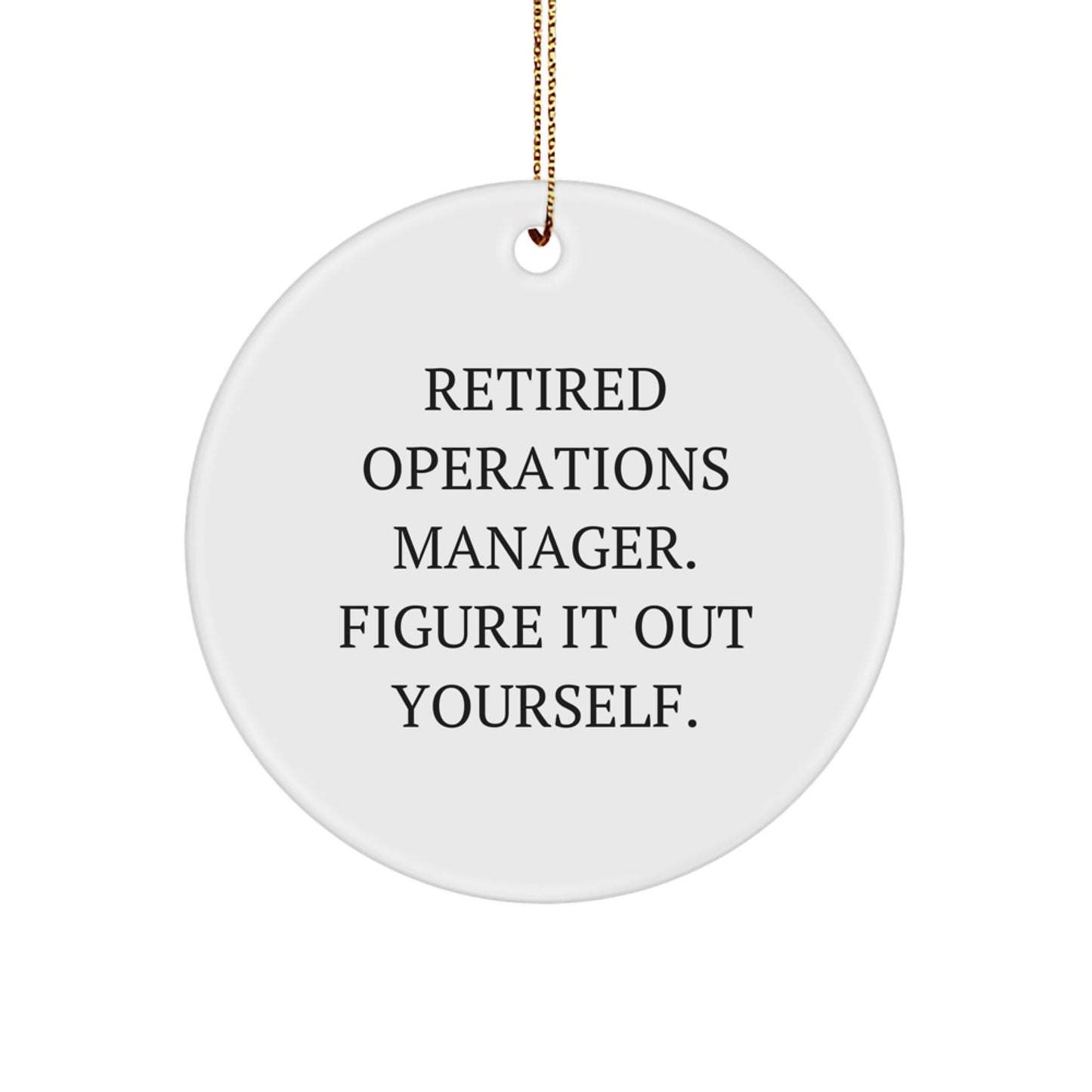 Funny Operations Manager Gifts from Friends, Circle Ornament for Operations Manager, Retired Operations Manager Figure It Out Yourself Christmas Unique Gifts - Image 1