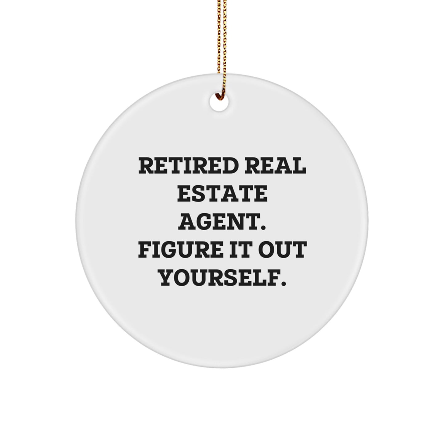 Funny Real Estate Agent Gifts from Friends for Men Women Coworkers Family - Retired Real Estate Agent Figure It Out Yourself Circle Ornament Christmas Unique Decorations - Image 1