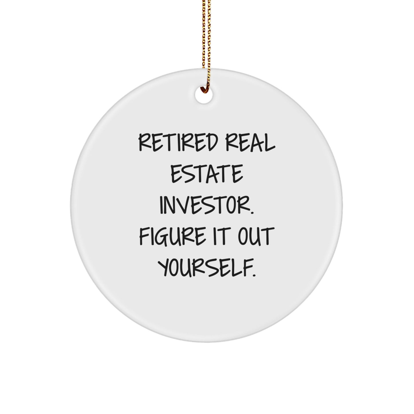 Real Estate Investor Christmas Unique Gifts for Friends from Men - Funny Quote Circle Ornament, White, 2.75" Tall, 0.5 oz - 'Figure It Out Yourself.' - Image 1