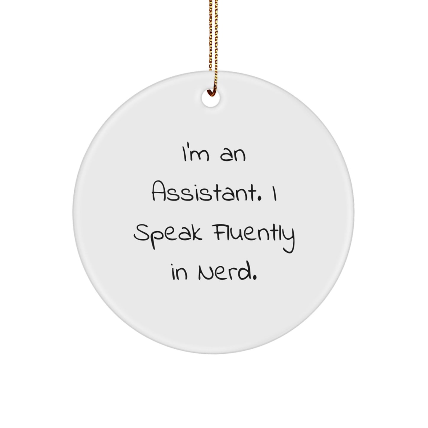 Funny Assistant Gifts for Men Women Coworkers from Friends, Circle Ornament I'm An Assistant I Speak Fluently In genius Christmas Unique Gifts, Durable MDF Circle Ornament Perfect Office Decor - Image 1