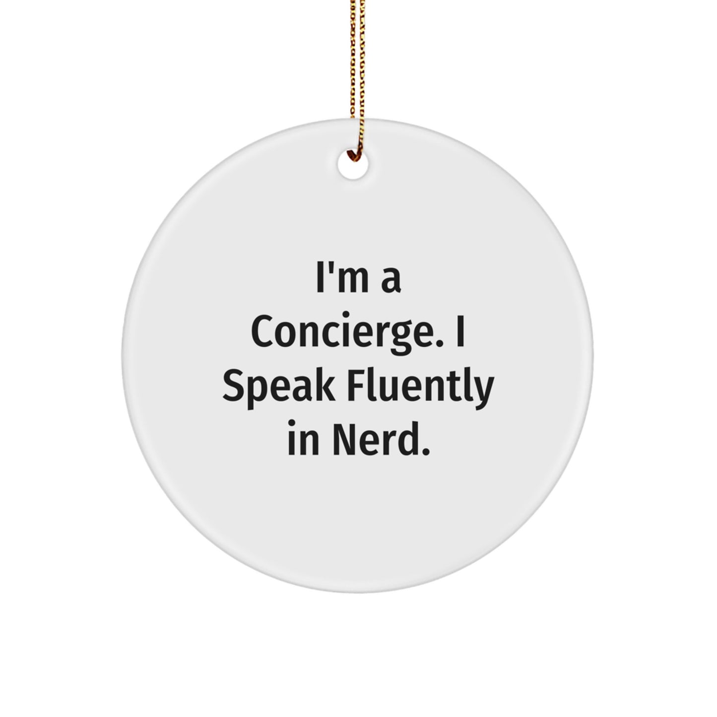 Funny Concierge Circle Ornament Gifts from Friends for Concierge Men with 'I'm A Concierge. I Speak Fluently In genius.' Quote, Unique Christmas Decorations - Image 1