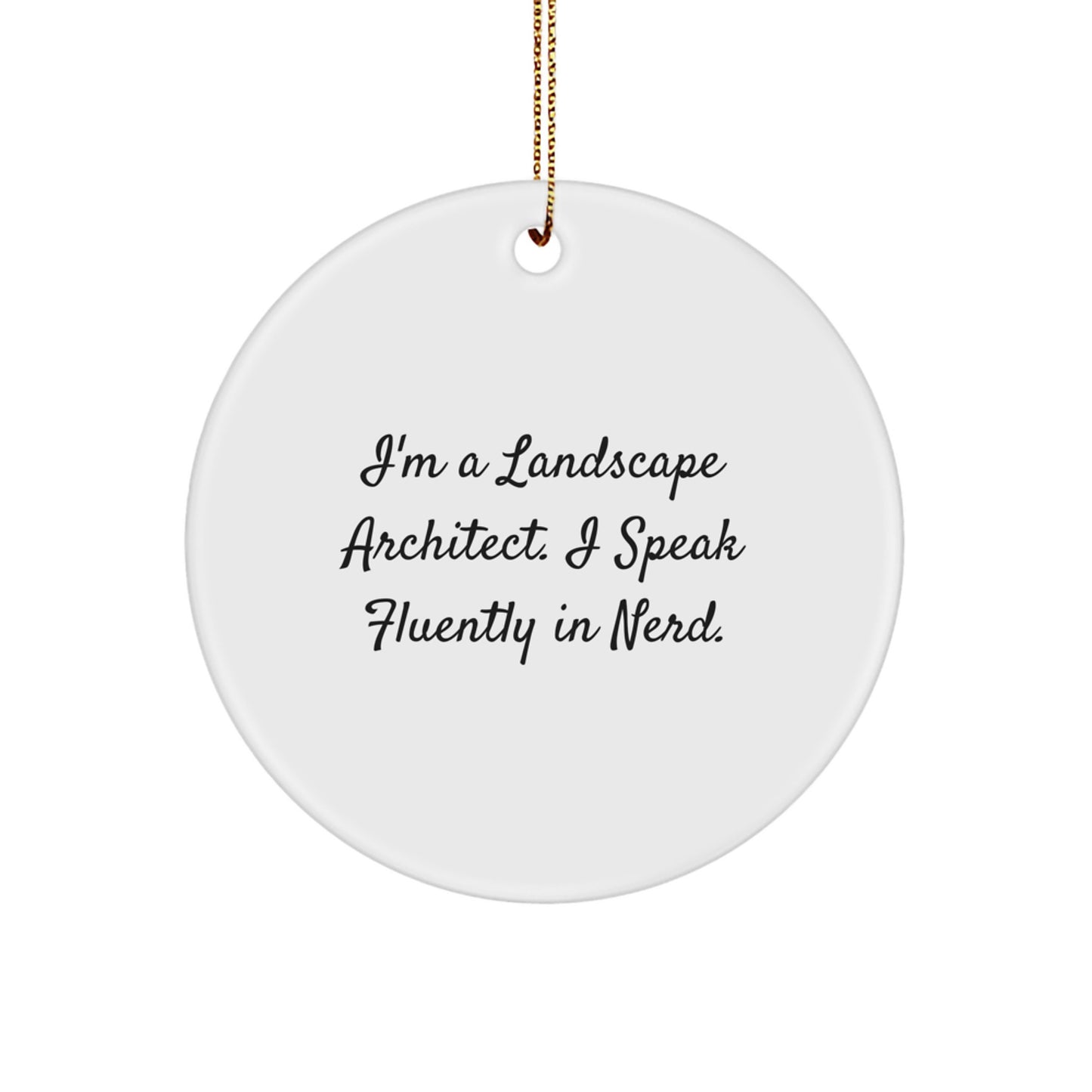 Landscape Architect Gifts from Friends, Funny Quote Circle Ornament for Men, Unique Christmas Unique Gifts for Landscape Architects - Image 1