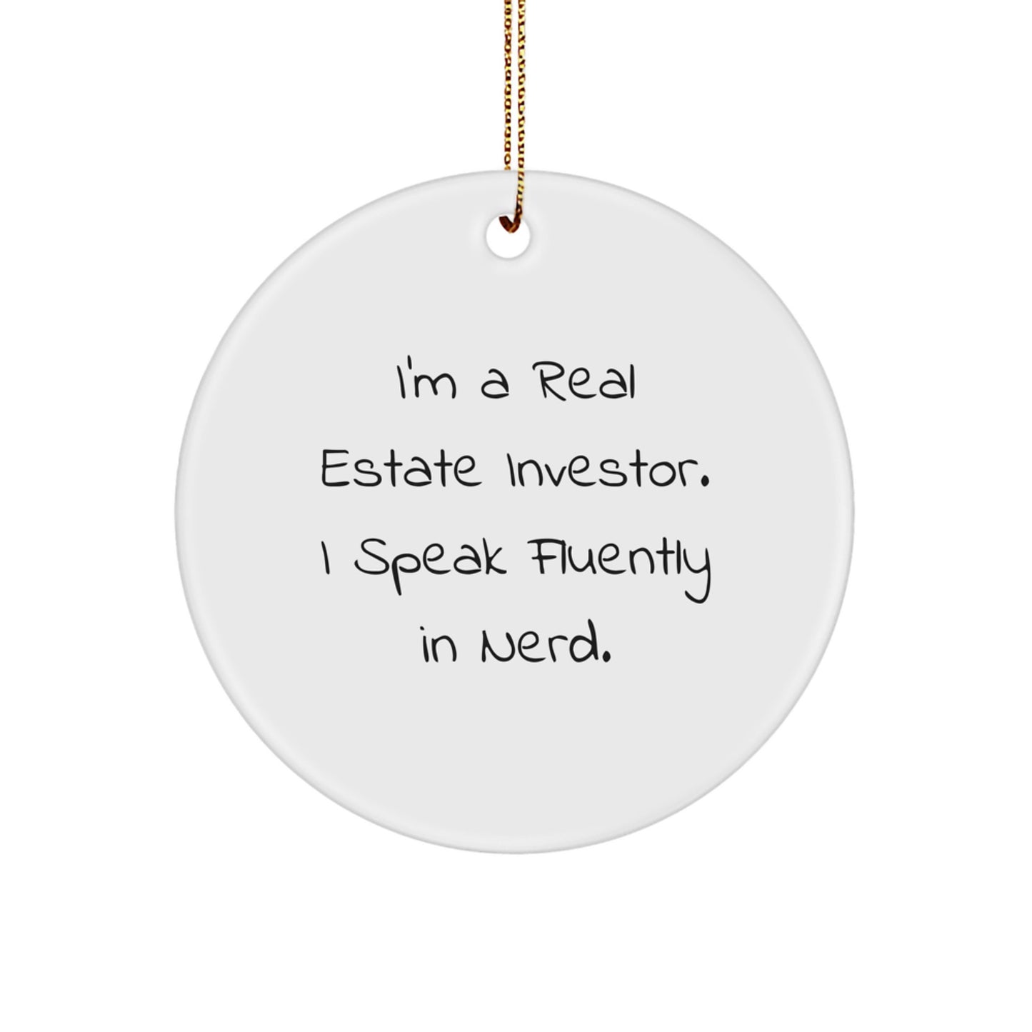 Funny Real Estate Investor Gifts from Men to Friends, I'm A Real Estate Investor. I Speak Fluently In genius. Circle Ornament Unique Christmas Unique Gifts for Real Estate Investor - Image 1