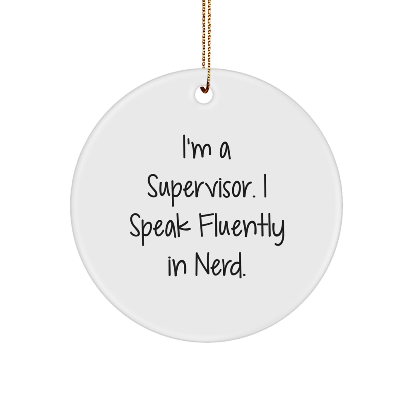 Funny Supervisor Circle Ornament with 'I'm A Supervisor. I Speak Fluently In genius.' Quote, Gifts from Coworkers, for Men, Unique Christmas Unique Gifts - Image 1