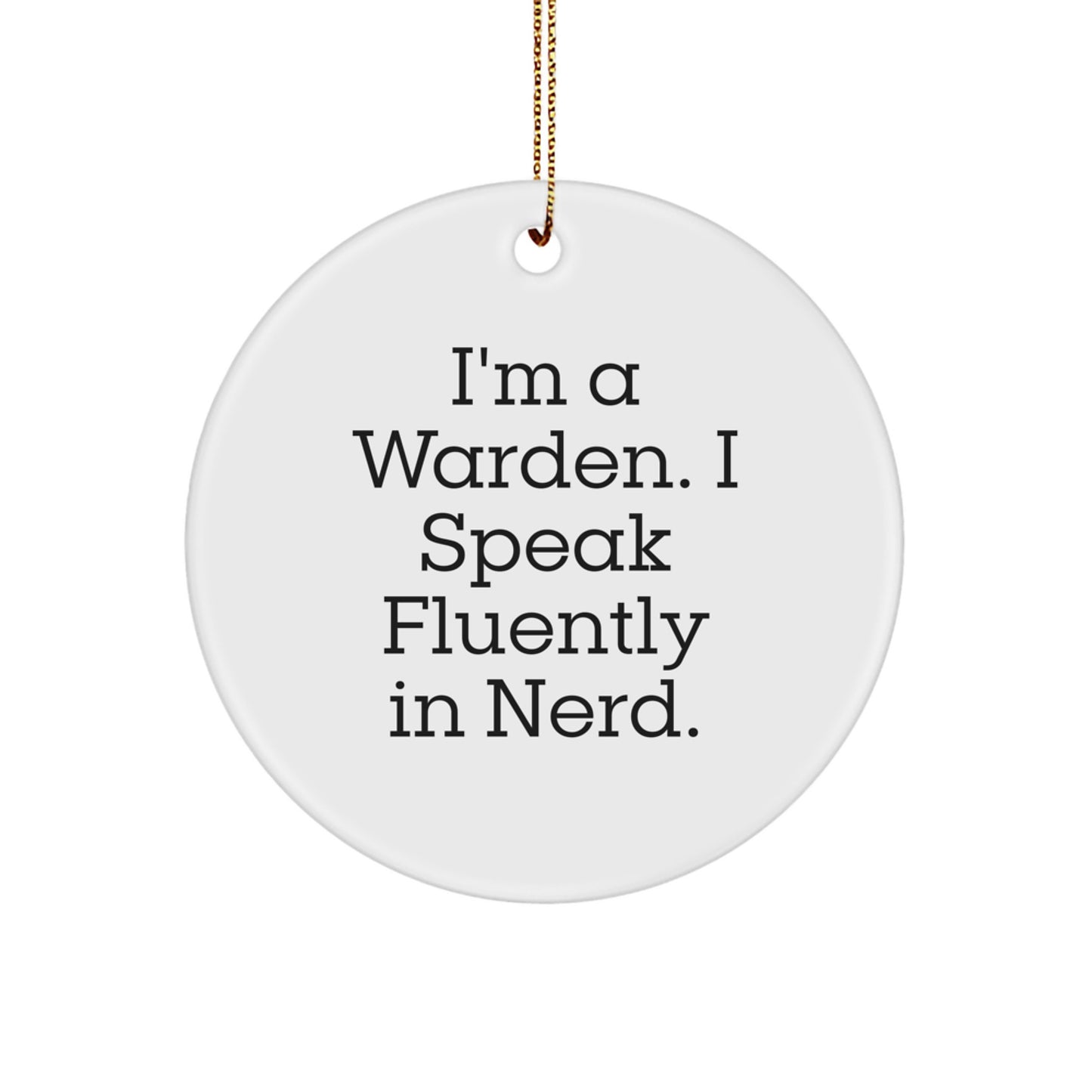 Funny Warden Circle Ornament Gifts from Friends for Christmas - I'm A Warden. I Speak Fluently In genius. - Image 1