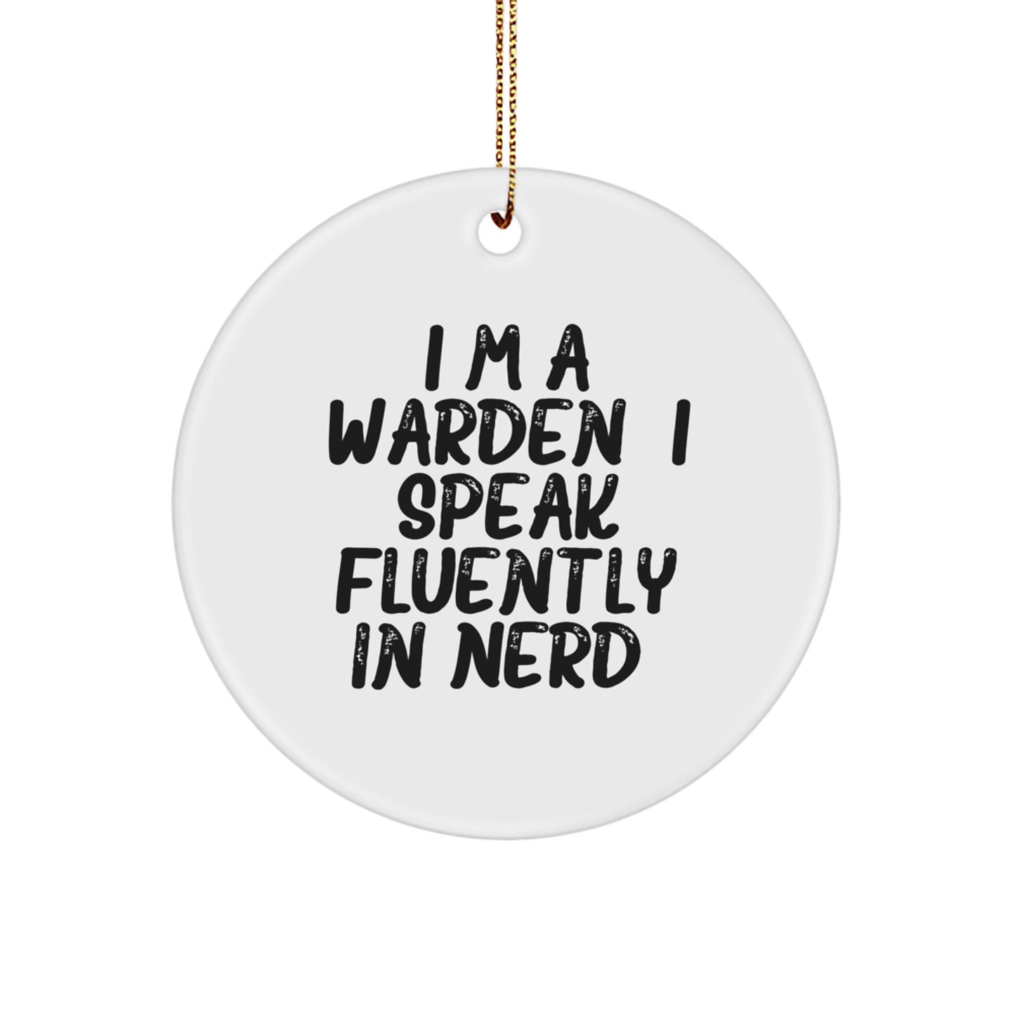 Funny Warden Gifts for Men, Women, Friends, Family - I'm A Warden. I Speak Fluently In genius. Circle Ornament, Christmas Unique Gifts from Friends, Family, Coworkers - Image 1