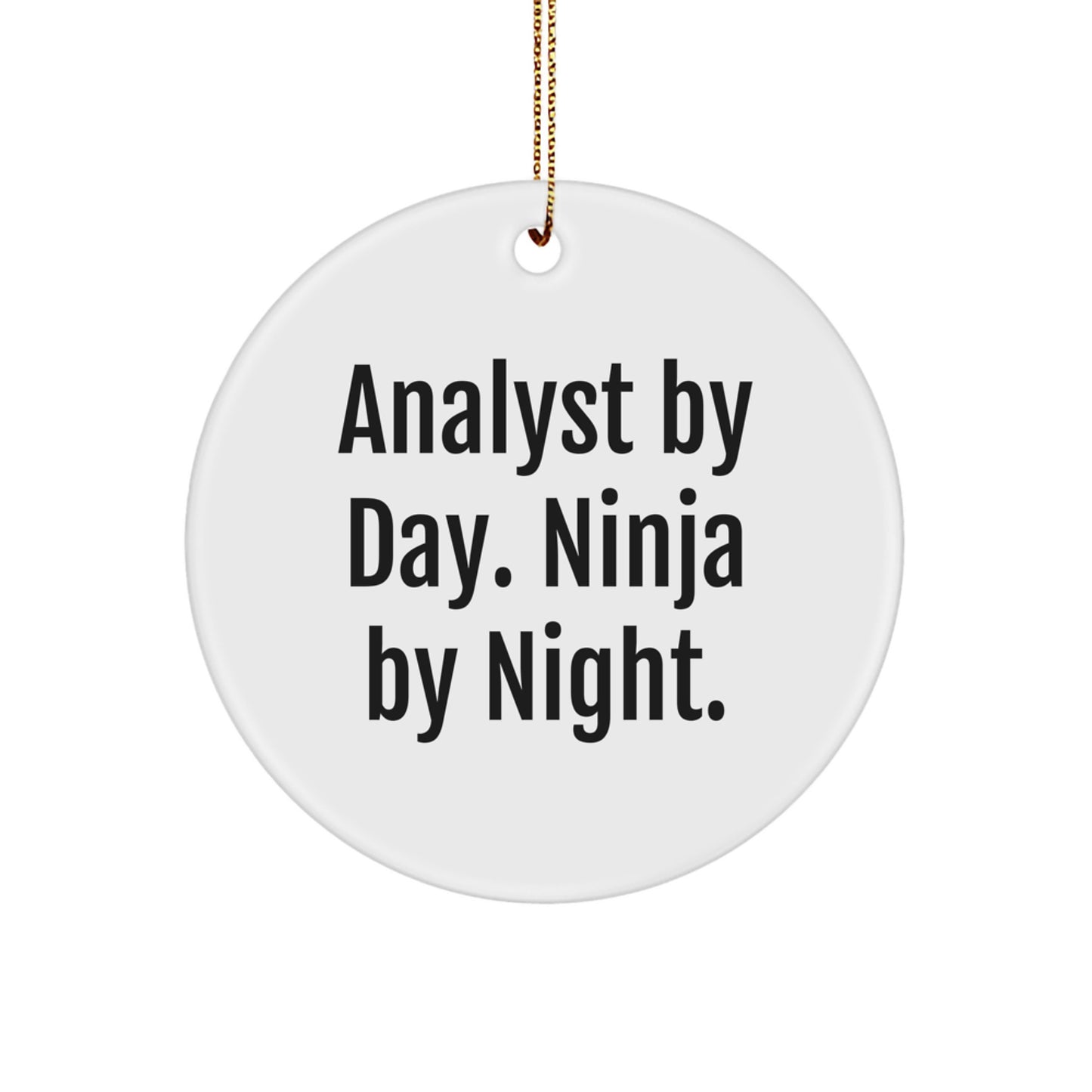 Funny Analyst Gifts from Friends and Family Christmas Unique Circle Ornament, 'Analyst By Day. Ninja By Night.' - Image 1