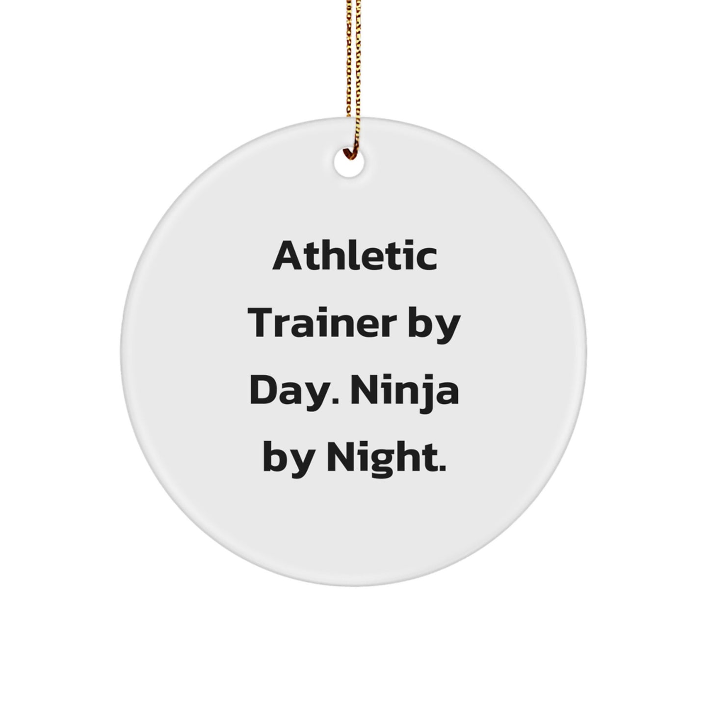 Funny Athletic Trainer Gifts from Friends Christmas Circle Ornament for Athletic Trainers By Day Ninja By Night. - Image 1