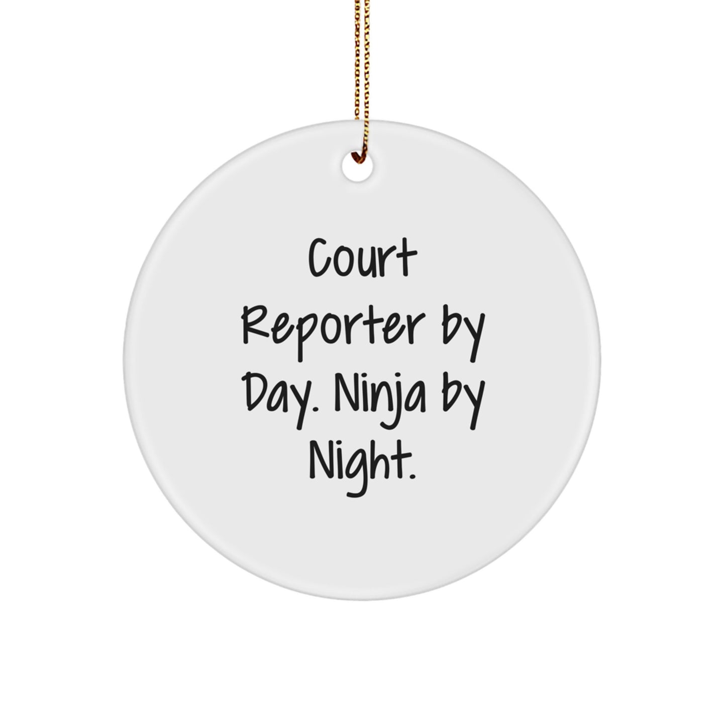 Court Reporter Christmas Unique Gift, Circle Ornament, Court Reporter By Day. Ninja By Night. - Funny Quote, Unique Christmas Unique Gifts for Court Reporters, Men, Women, Friends, Family - Image 1