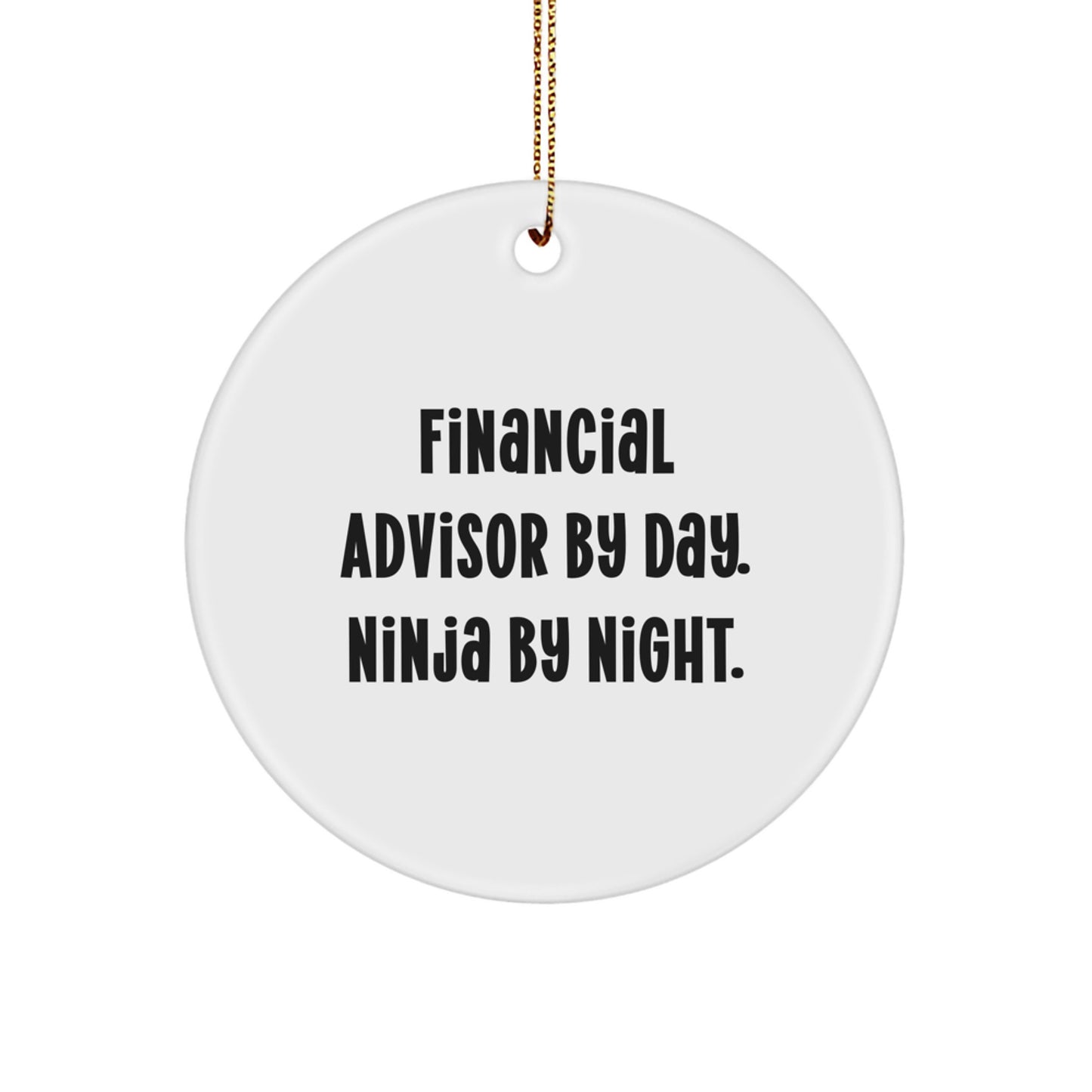 Funny Financial Advisor Gifts, Circle Ornament for Christmas Unique Gifts from Friends to Financial Advisor - Image 1