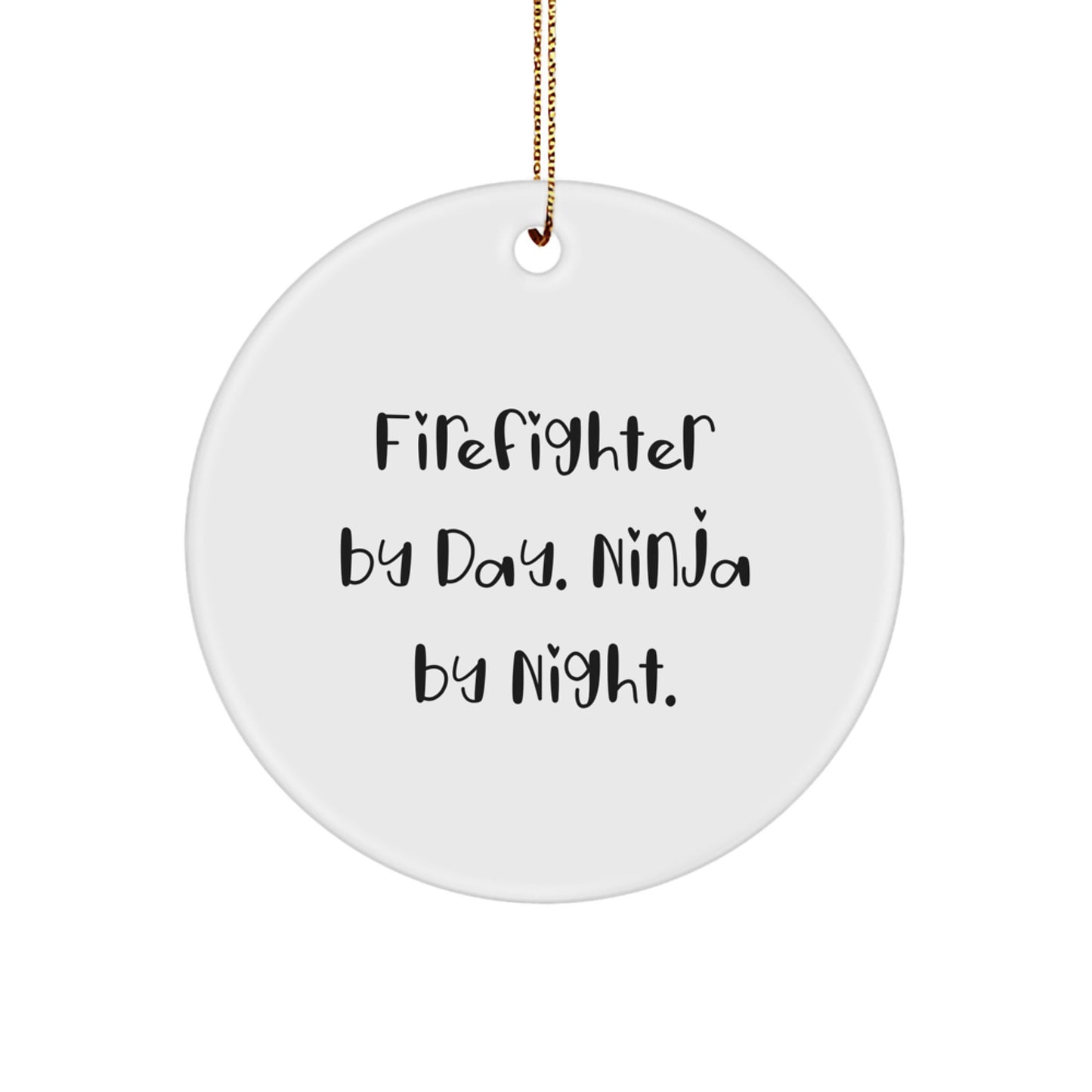 Funny Firefighter Gifts from Men for Firefighter Christmas Unique Decorations Circle Ornament Firefighter By Day Ninja By Night. - Image 1