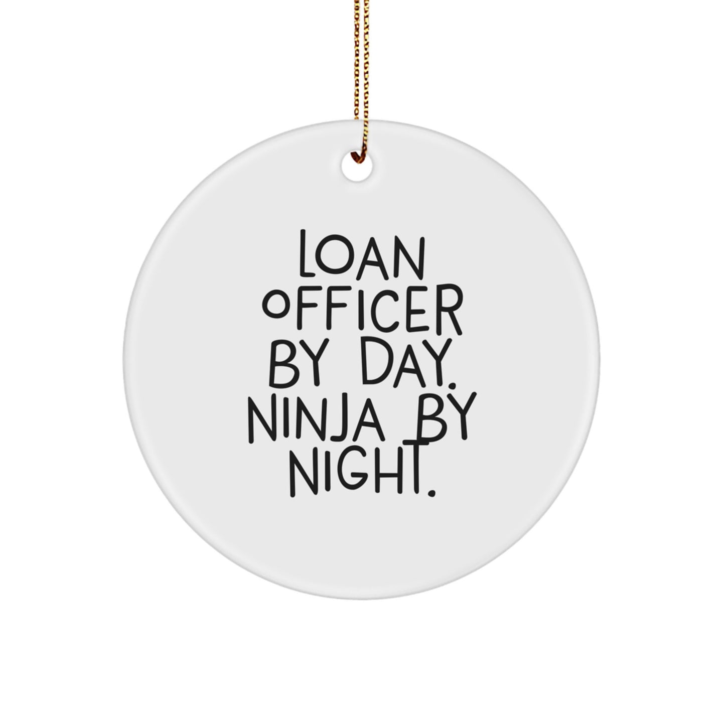Funny Loan Officer Gifts from Friends, Loan Officer Circle Ornament, Loan Officer By Day. Ninja By Night. Christmas Unique - Image 1