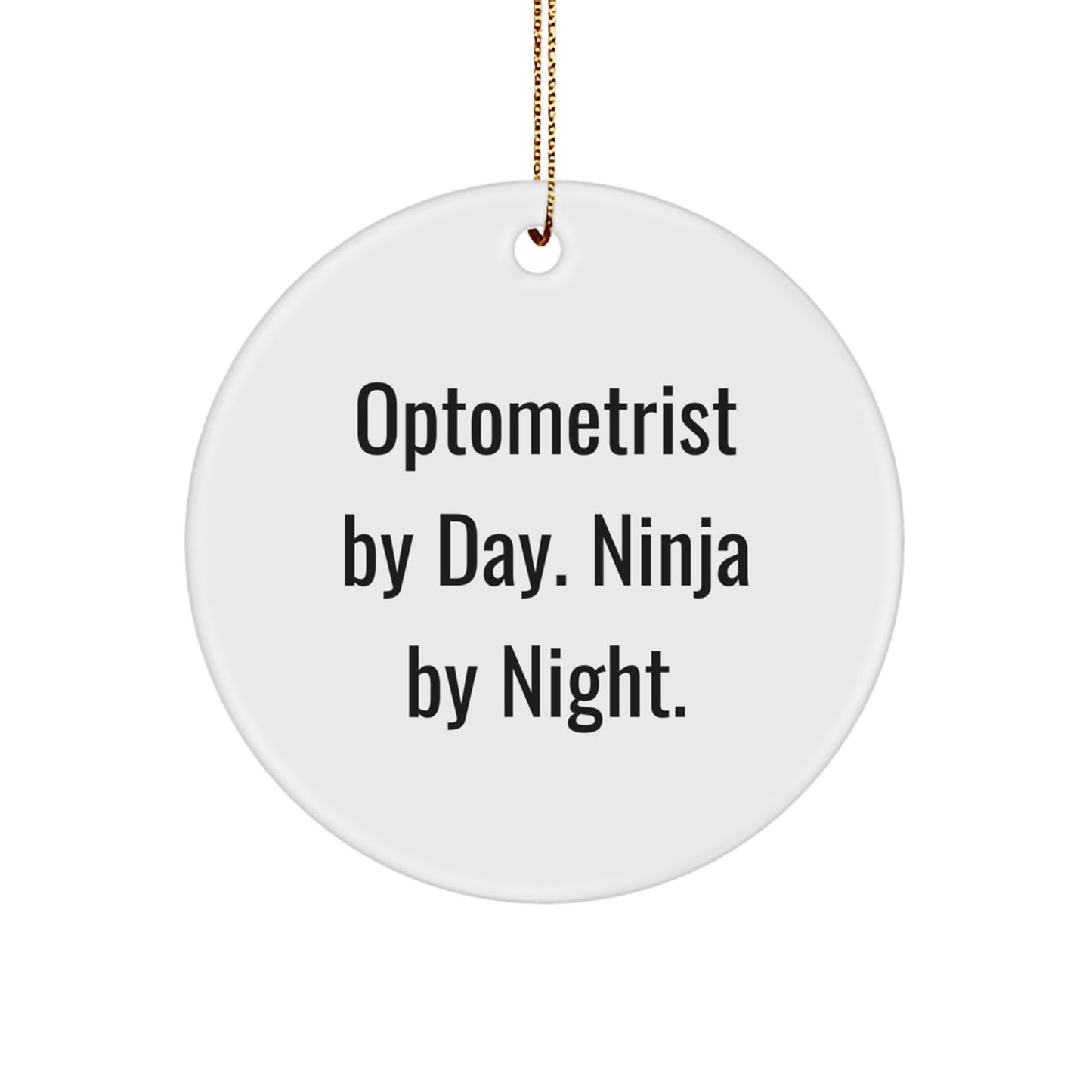 Optometrist Christmas Unique Gifts from Friends, Funny Circle Ornament, Ninja by Night, 'Optometrist by Day' - Image 1