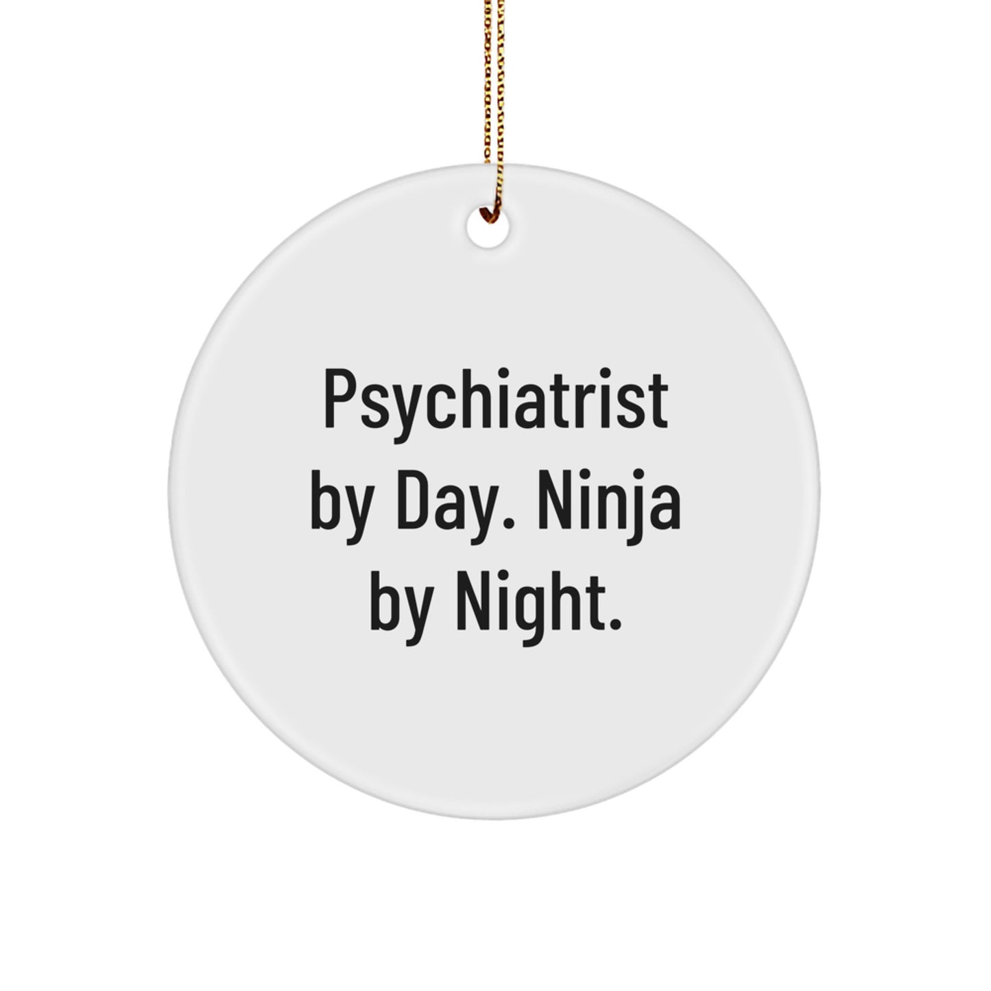 Psychiatrist by Day Funny Circle Ornament Gifts from Men to Friends - Image 1