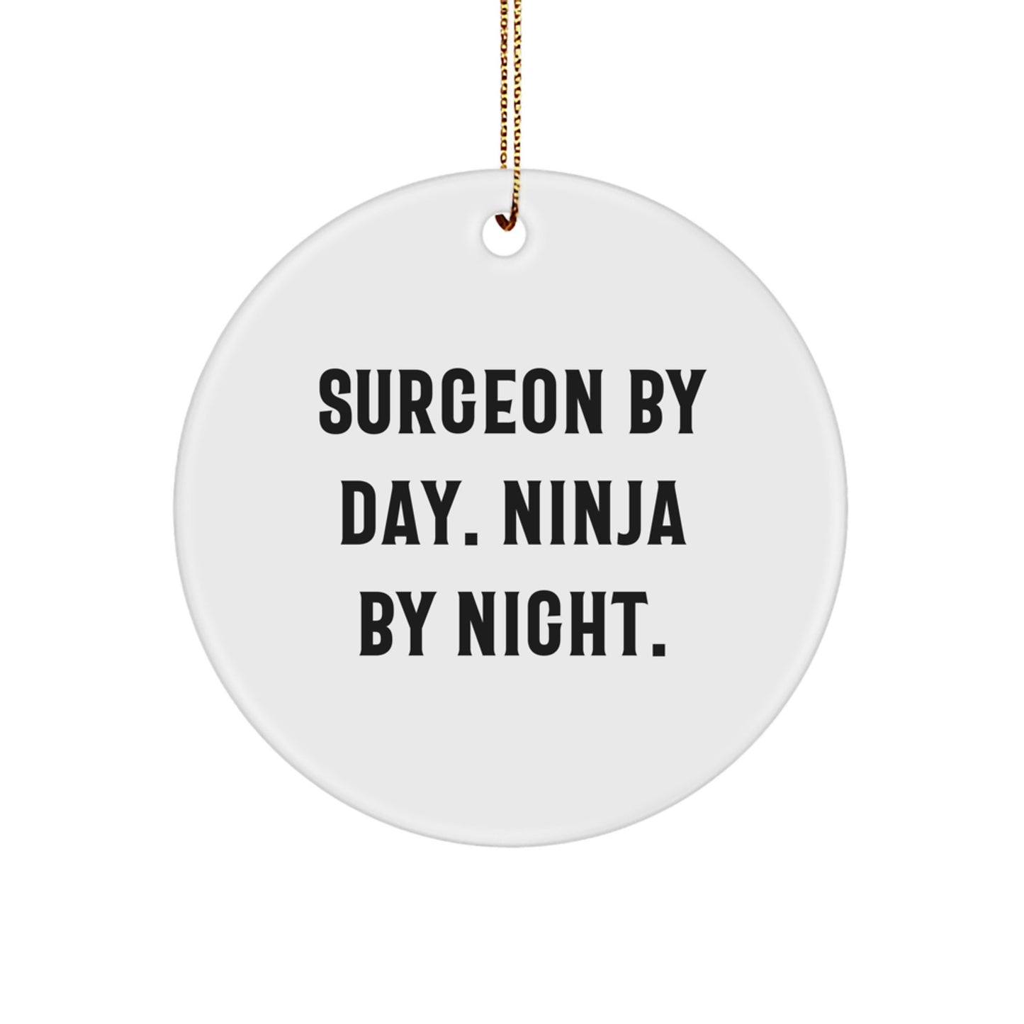 Surgeon Gifts from Friends and Family, Christmas Unique Circle Ornament for Men and Women, Funny Quote 'Surgeon By Day. Ninja By Night.' - Image 1