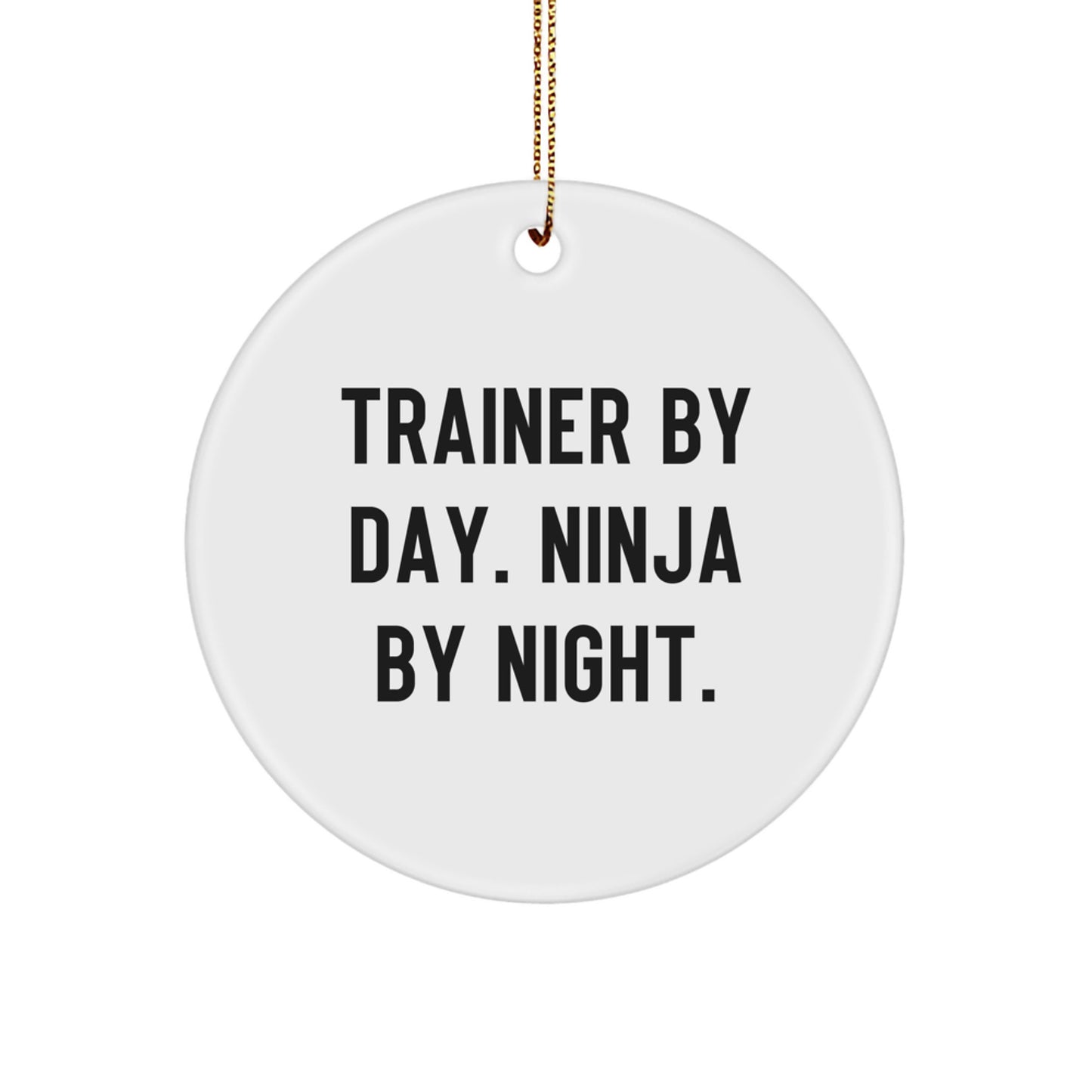 Trainer By Day Ninja By Night Funny Quote Circle Ornament Gifts for Trainer Friends and Family Christmas Unique Presents from Men - Image 1