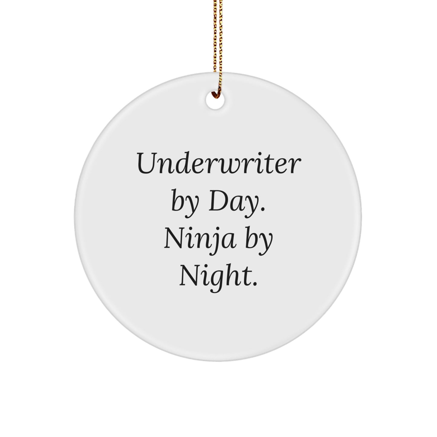 Funny Underwriter Gifts for Men, Unique Circle Ornament 'Underwriter By Day. Ninja By Night.' Christmas Decor - Image 1