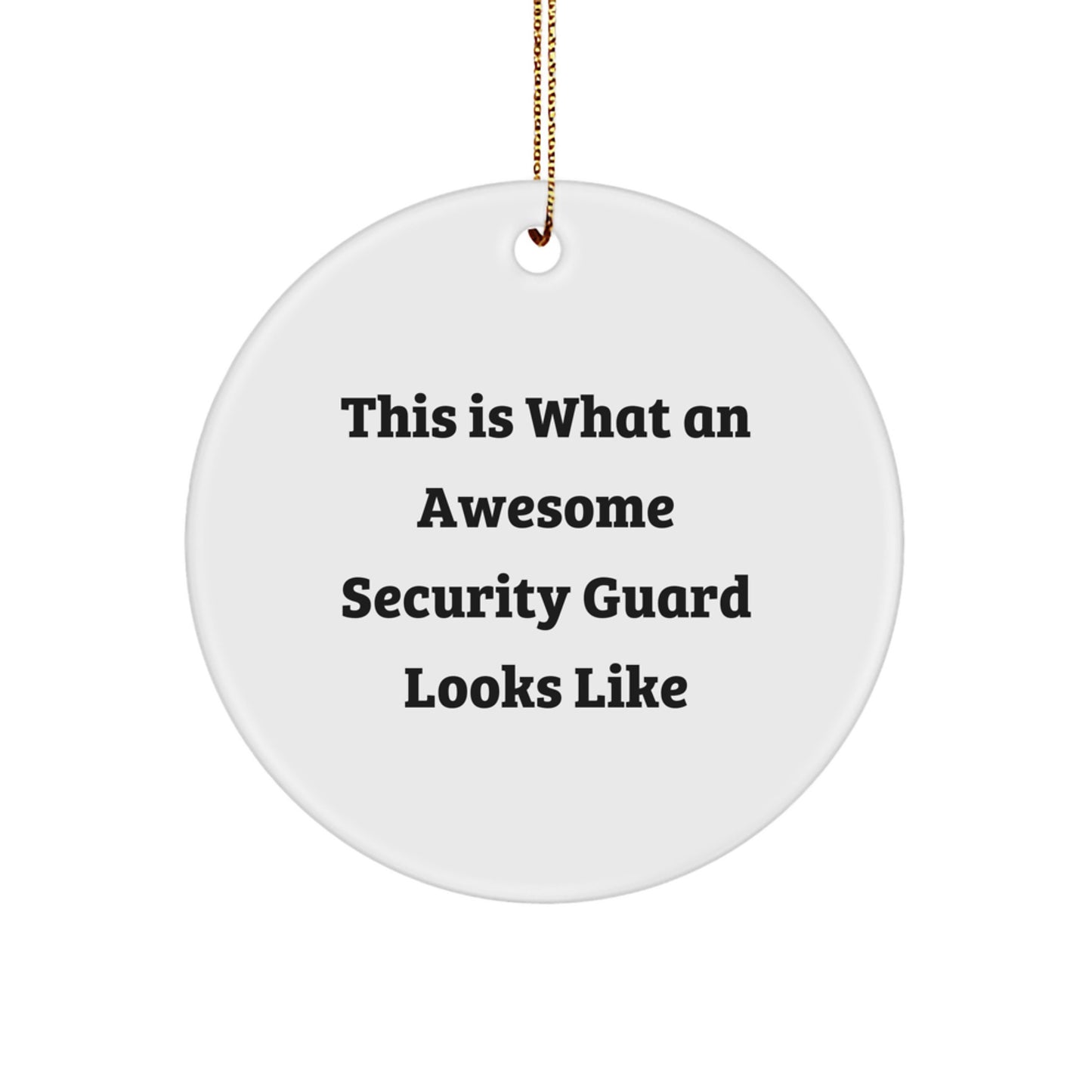 Funny Security Guard Christmas Circle Ornament Gifts for Men from Family - This Is What An Awesome Security Guard Looks Like - Image 1