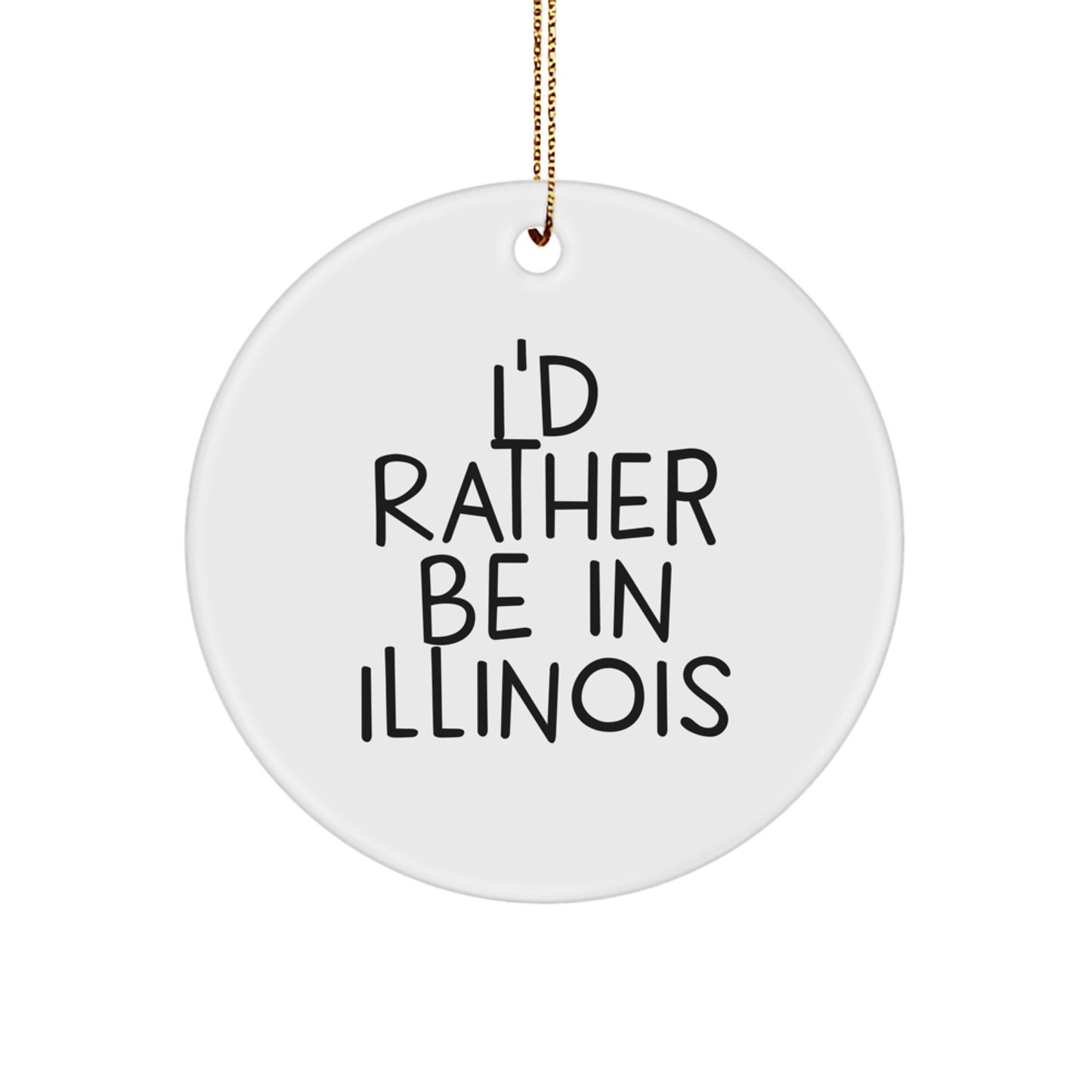 Illinois Christmas Ornament Gift I'd Rather Be for Her Present - Image 1