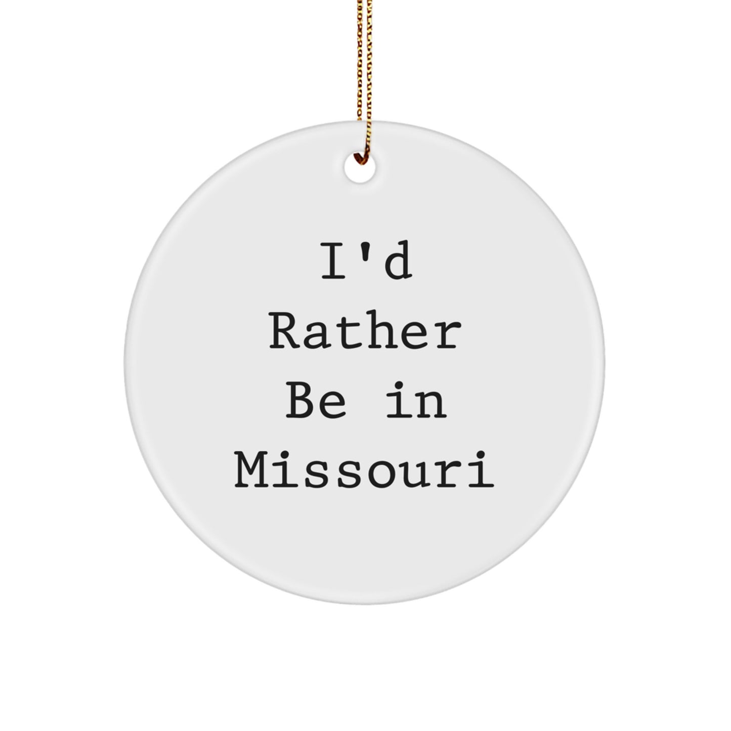 Funny Missouri Gifts for Coworkers - I'd Rather Be In Missouri Circle Ornament, White, Christmas Unique Gifts from Friends, Family, Men, Women - Image 1