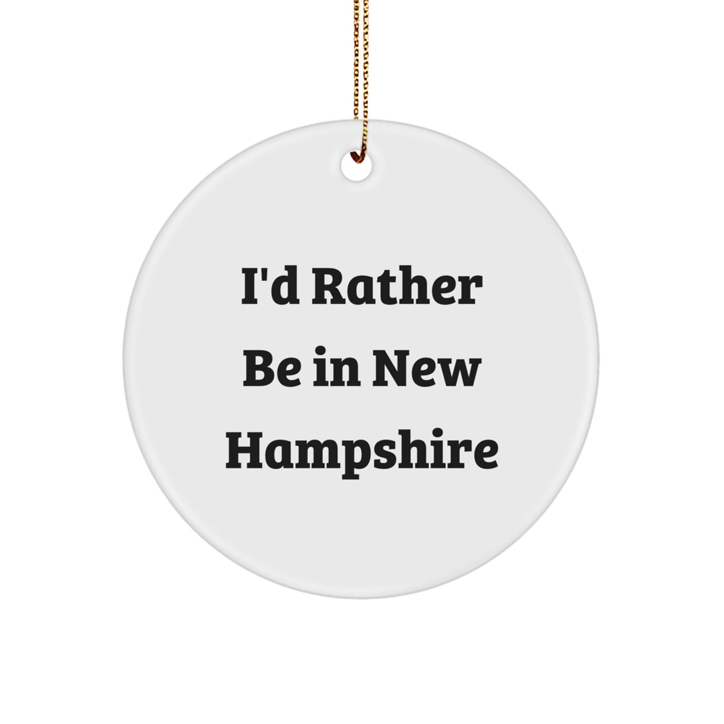 New Hampshire Circle Ornament Gifts from Friends and Family - I'd Rather Be In New Hampshire Christmas Unique Ornaments - Image 1