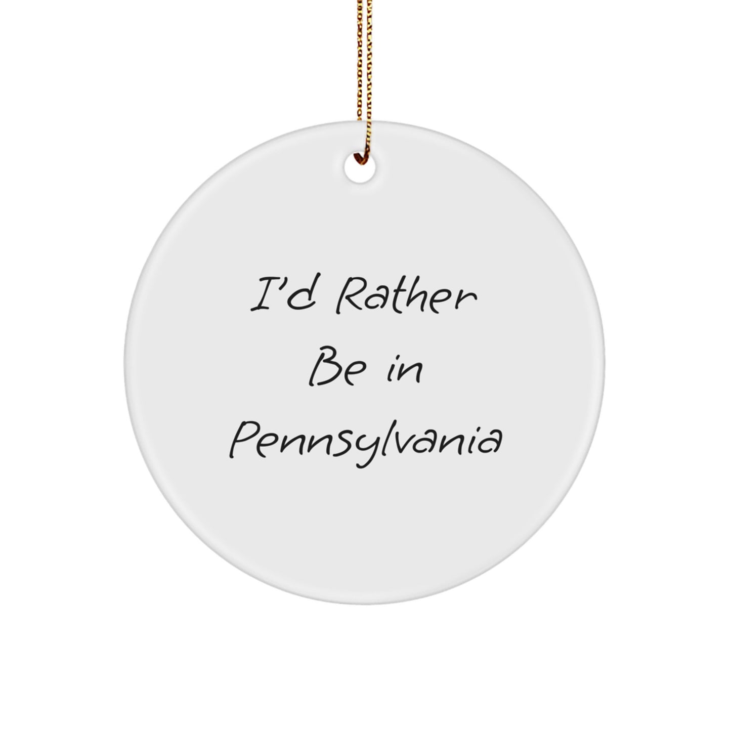 Funny Pennsylvania Circle Ornament Gifts from Friends for Pennsylvania Lovers I'd Rather Be In Pennsylvania Christmas Decorations - Image 1