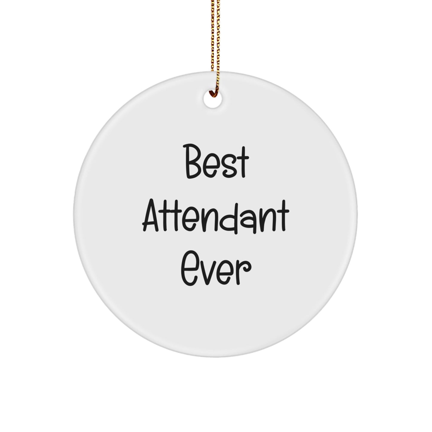 Circle Ornament Idea for Coworkers Best Attendant Ever Christmas Gift - Image 1